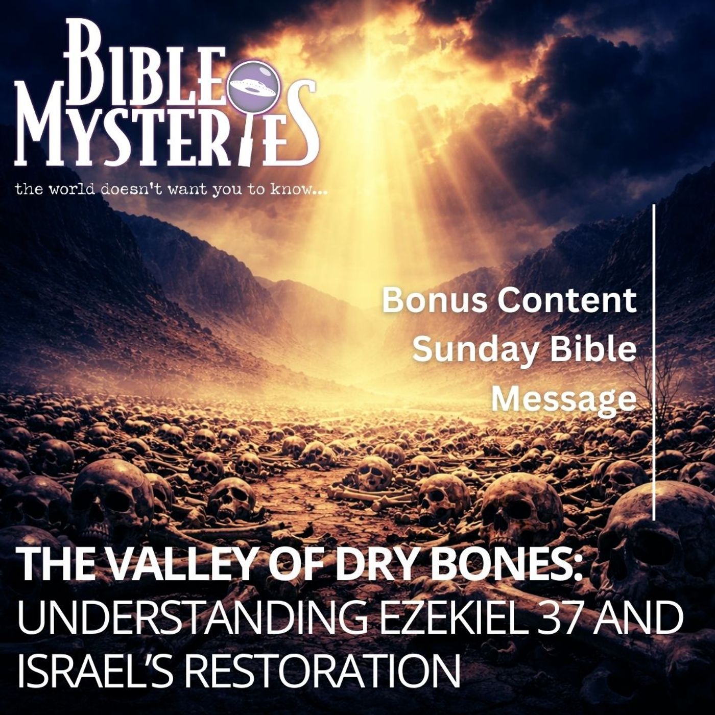 The Valley of Dry Bones: Understanding Ezekiel 37 and Israel’s Restoration