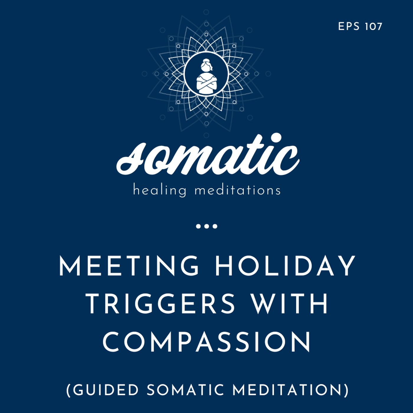 Meeting Holiday Triggers with Compassion (A Somatic Meditation for Relief and Healing)