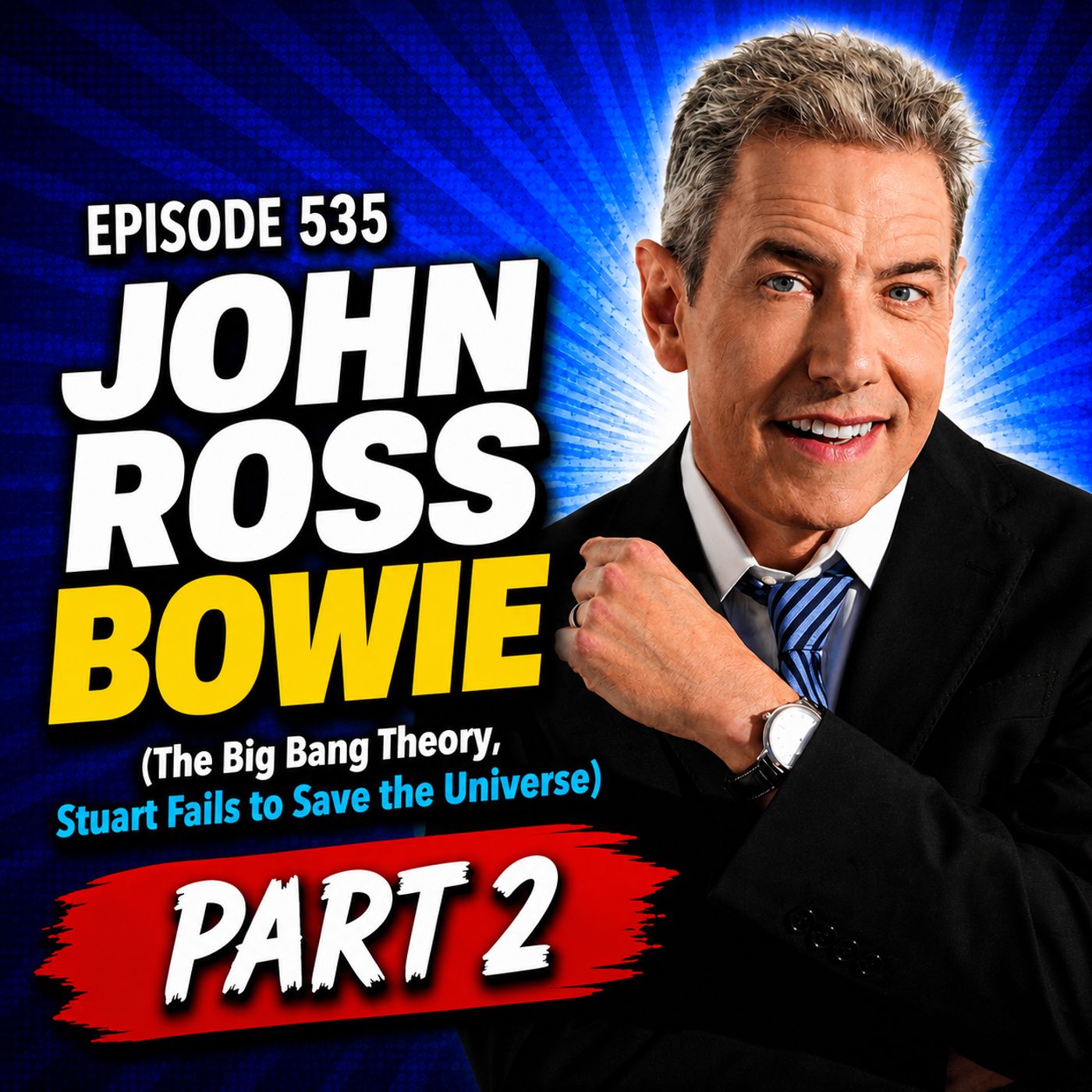 535: John Ross Bowie on Barry Kripke's Audition, The Big Bang Theory & More! (Pt. 2) episode artwork
