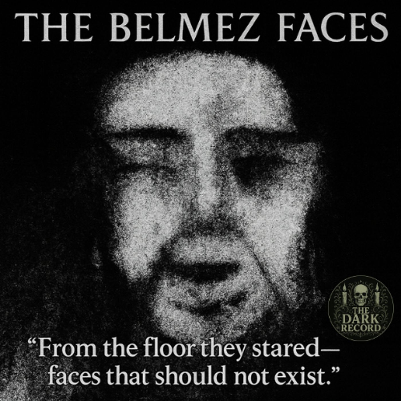 The Belmez Faces | The Dark Record | Ep. 21