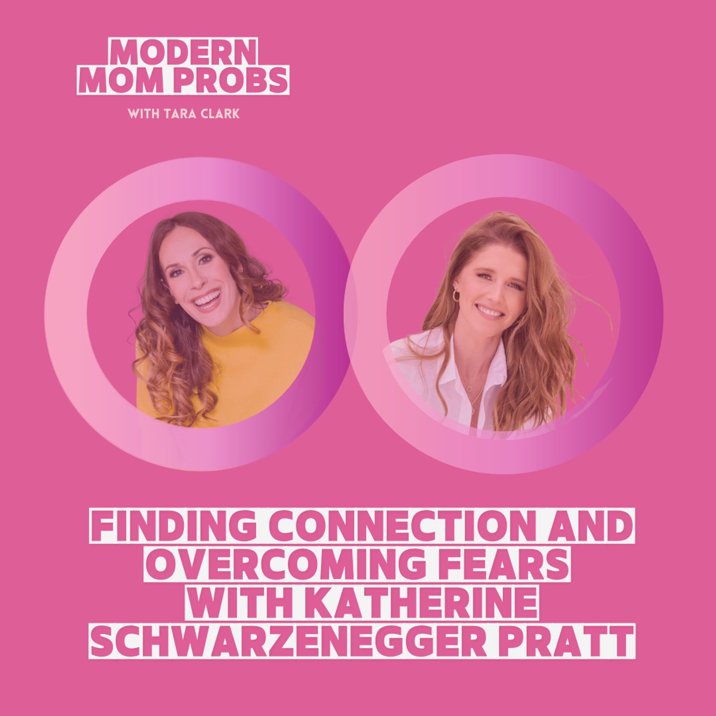 Finding Connection and Overcoming Fears with Katherine Schwarzenegger Pratt