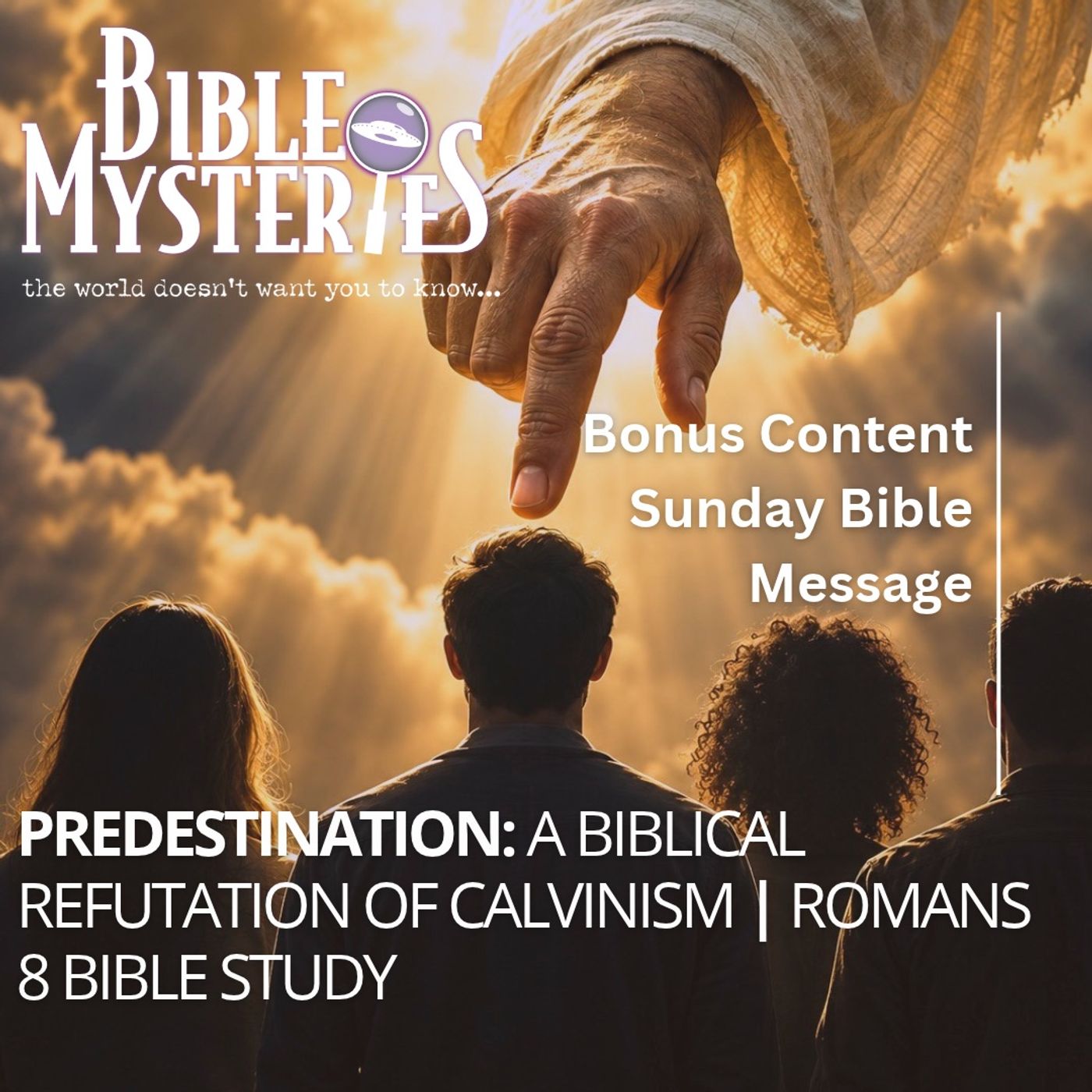 Predestination: A Biblical Refutation of Calvinism | Romans 8 Bible Study