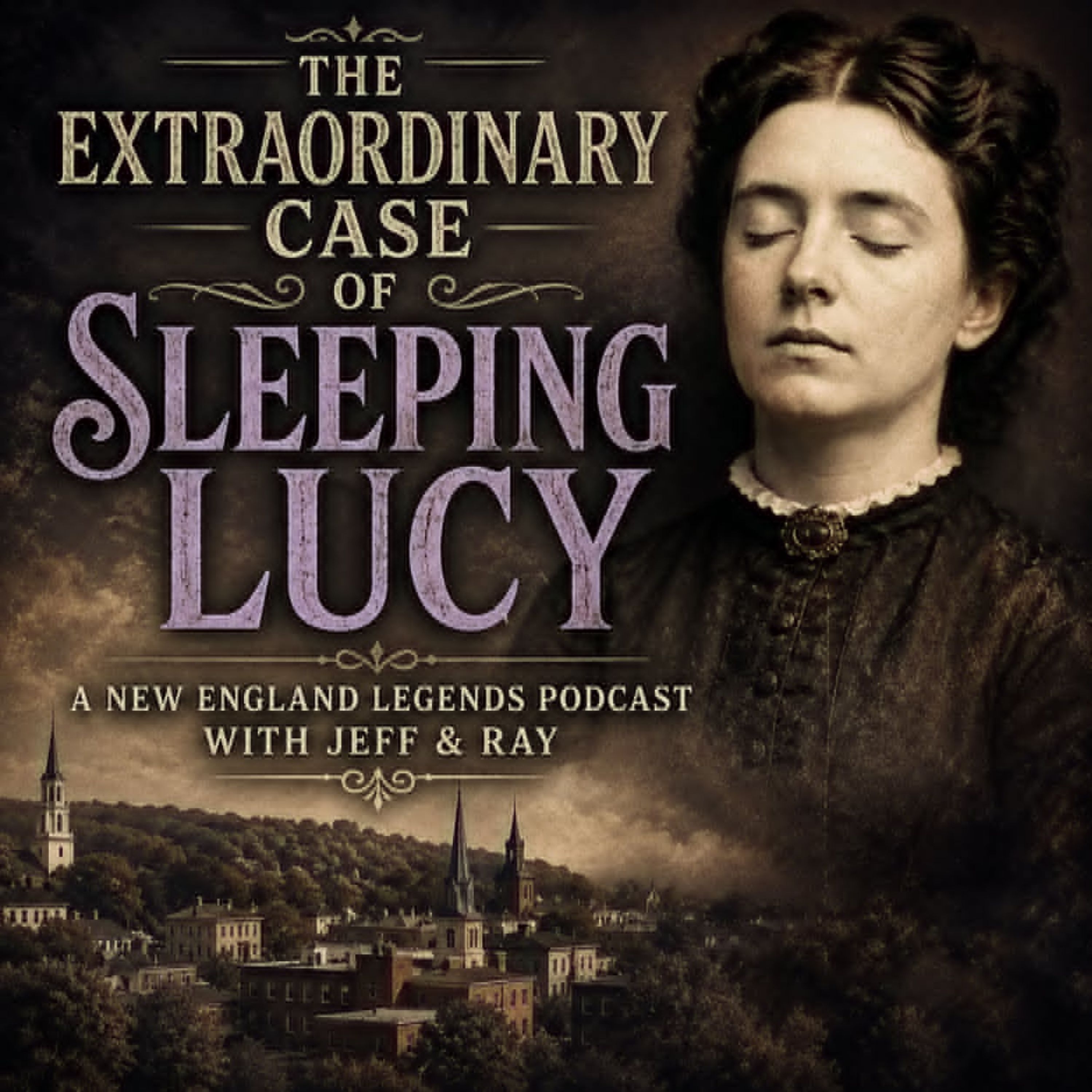 The Extraordinary Case of Sleeping Lucy - A New England Legends Podcast