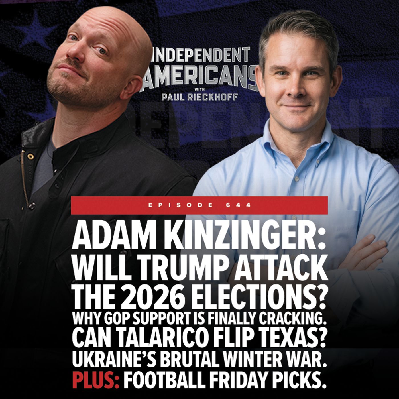 Adam Kinzinger: Will Trump attack the 2026 elections? Why GOP support is finally cracking. Can Talarico flip Texas?