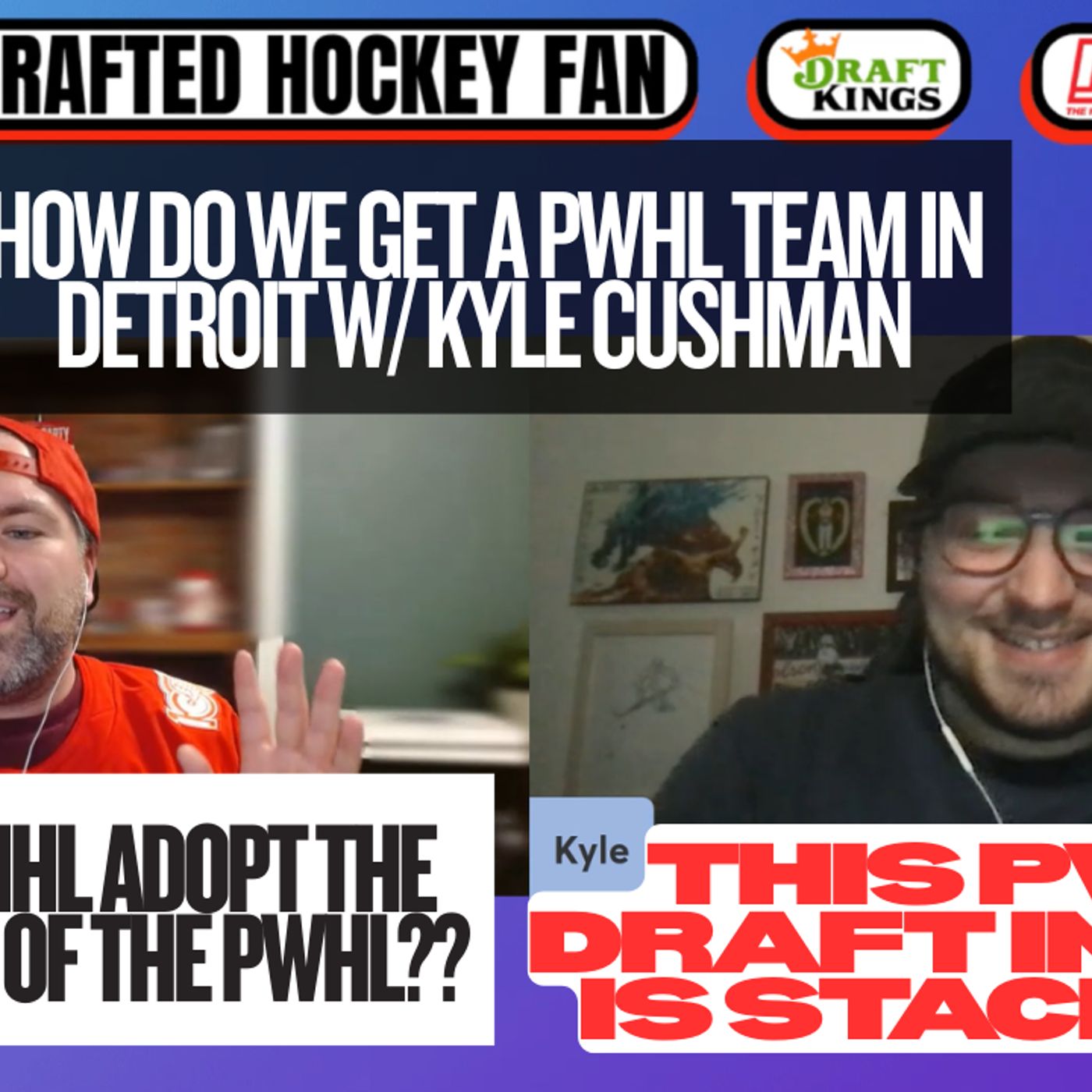BRING THE PWHL TO DETROIT!! w/ Kyle Cushman - Undrafted Hockey Fan Podcast