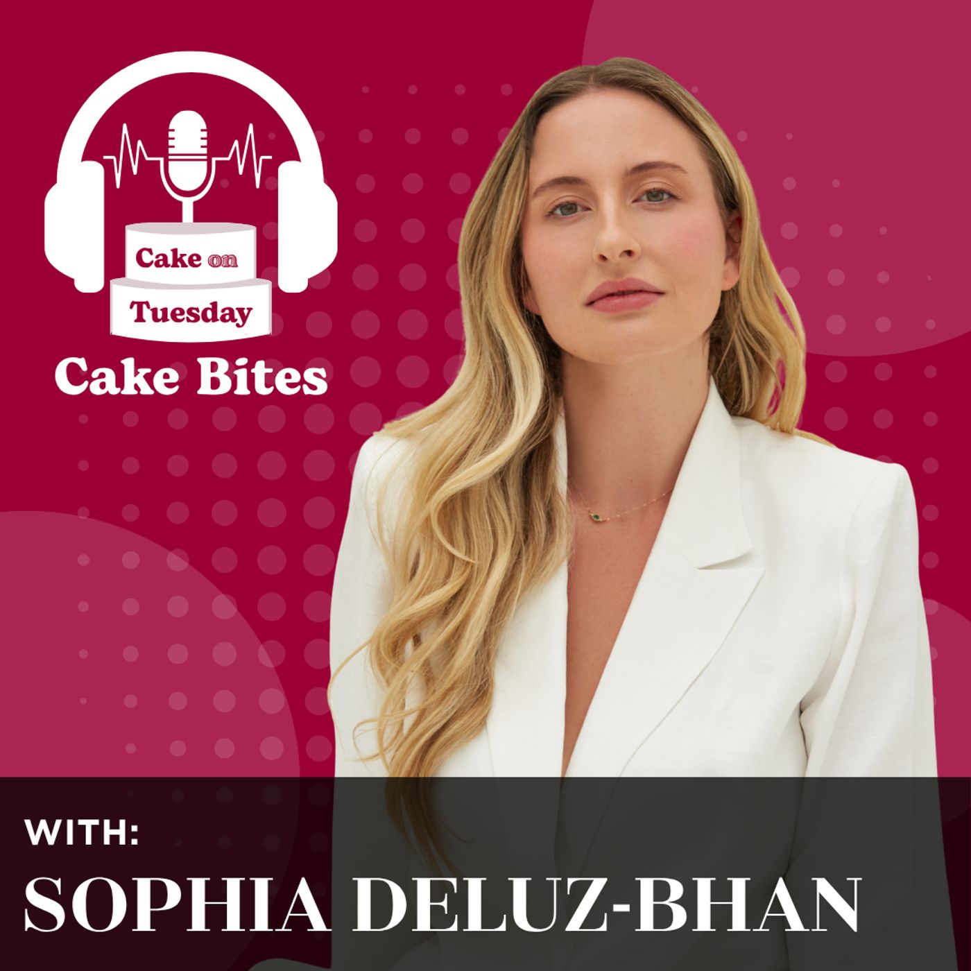 Cake Bites with Sophia Deluz-Bhan episode artwork