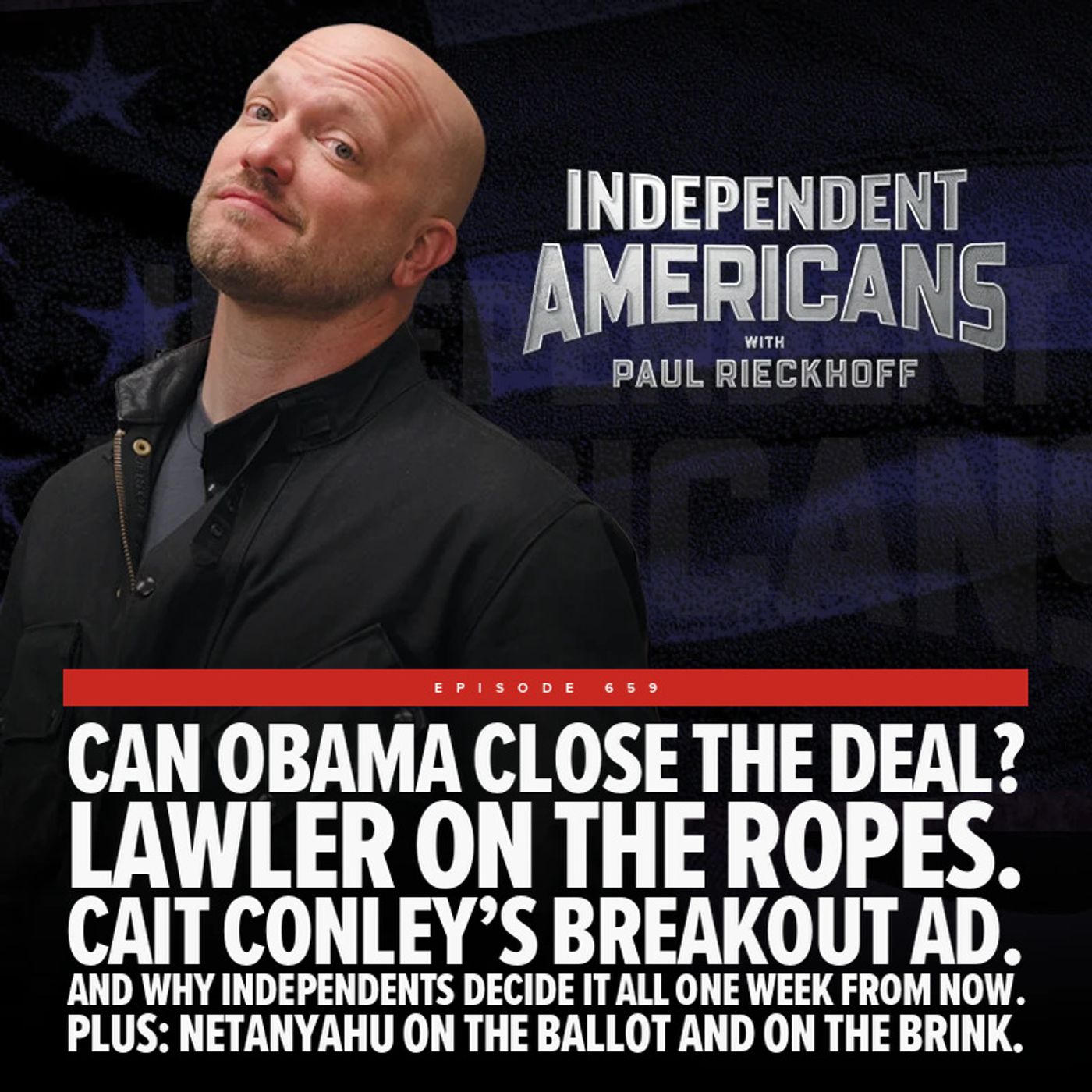Can Obama close the deal? Lawler on the ropes. Cait Conley’s breakout ad. And why independents decide it all one week from now.