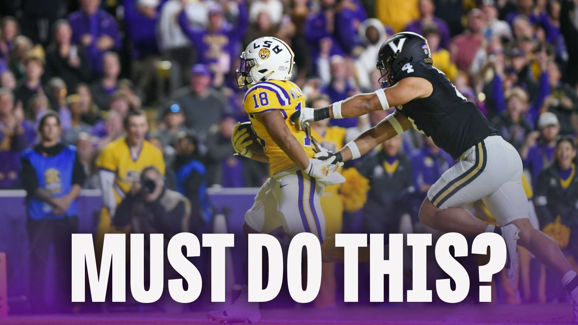 These Are The Things LSU Must Do & Not Do To Beat Vanderbilt | Why LSU Wins | Why LSU Loses