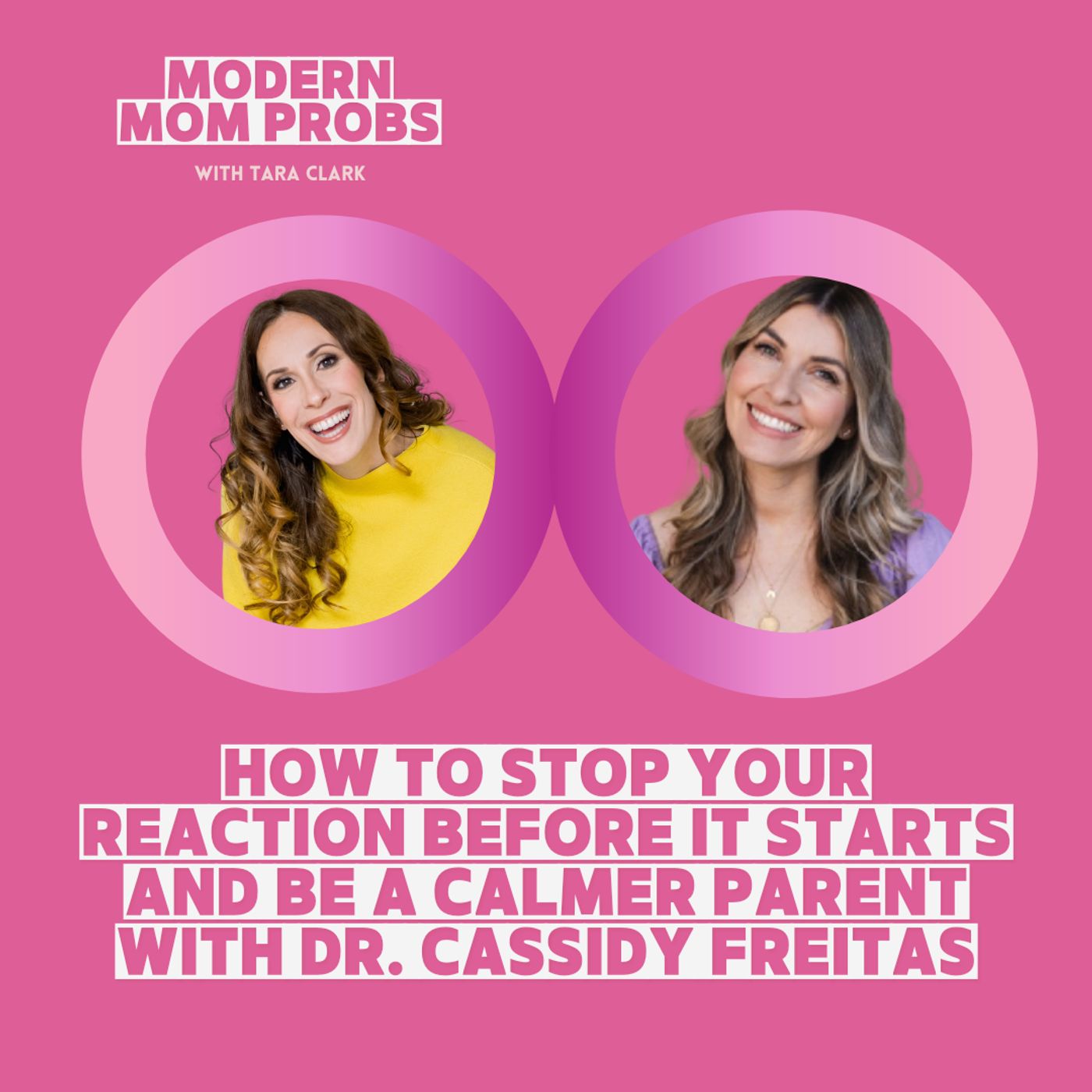 How to Stop Your Reaction Before It Starts and Be A Calmer Parent with Dr. Cassidy Freitas episode artwork