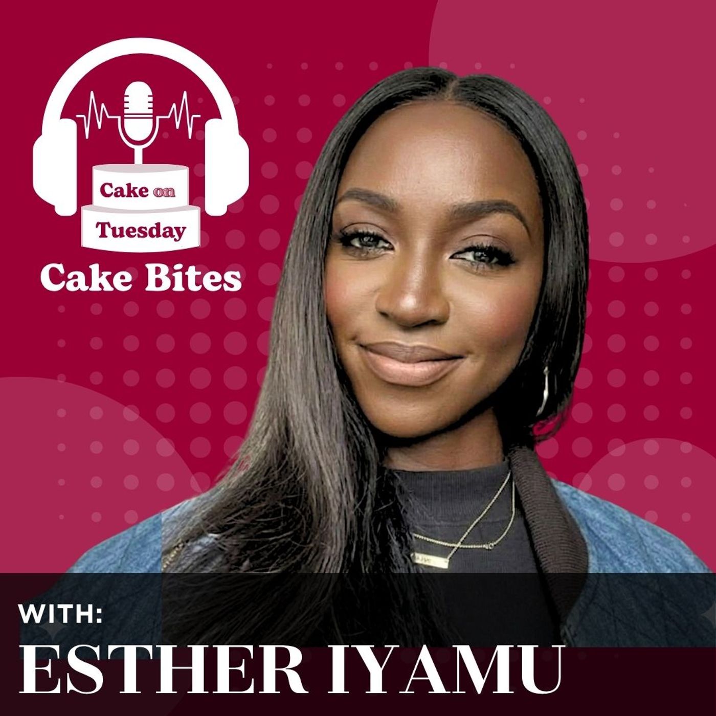 Cake Bites with Esther Iyamu episode artwork