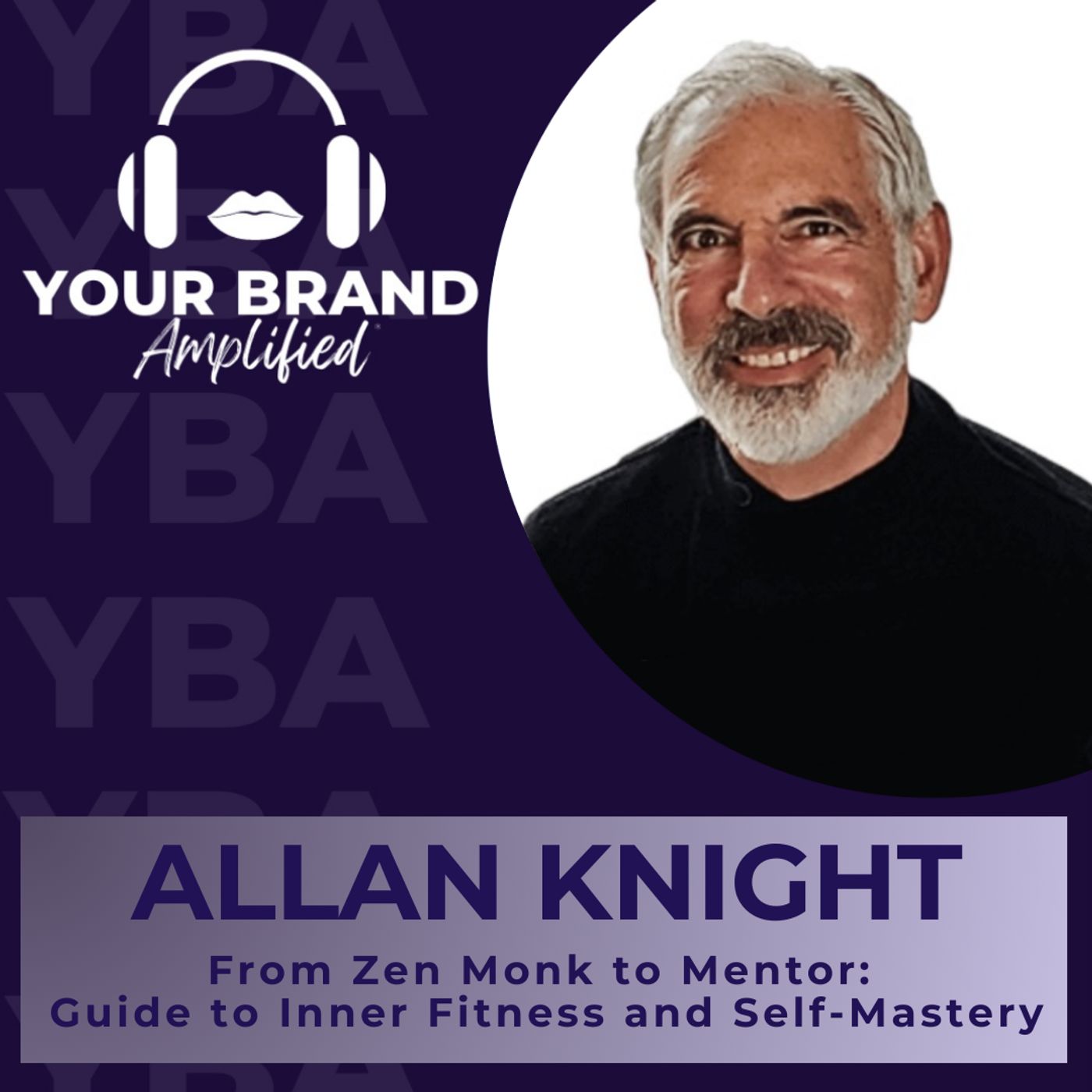 From Zen Monk to Mentor: Allan Knight's Guide to Inner Fitness and Self-Mastery