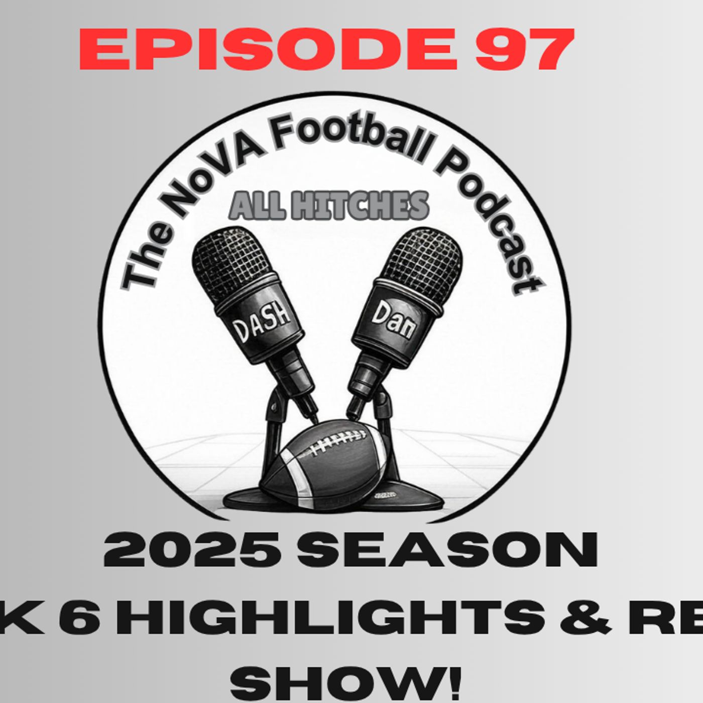 Week 6 Highlights & Recap Show - 2025 [EP97] - All Hitches: The Nova Football Podcast