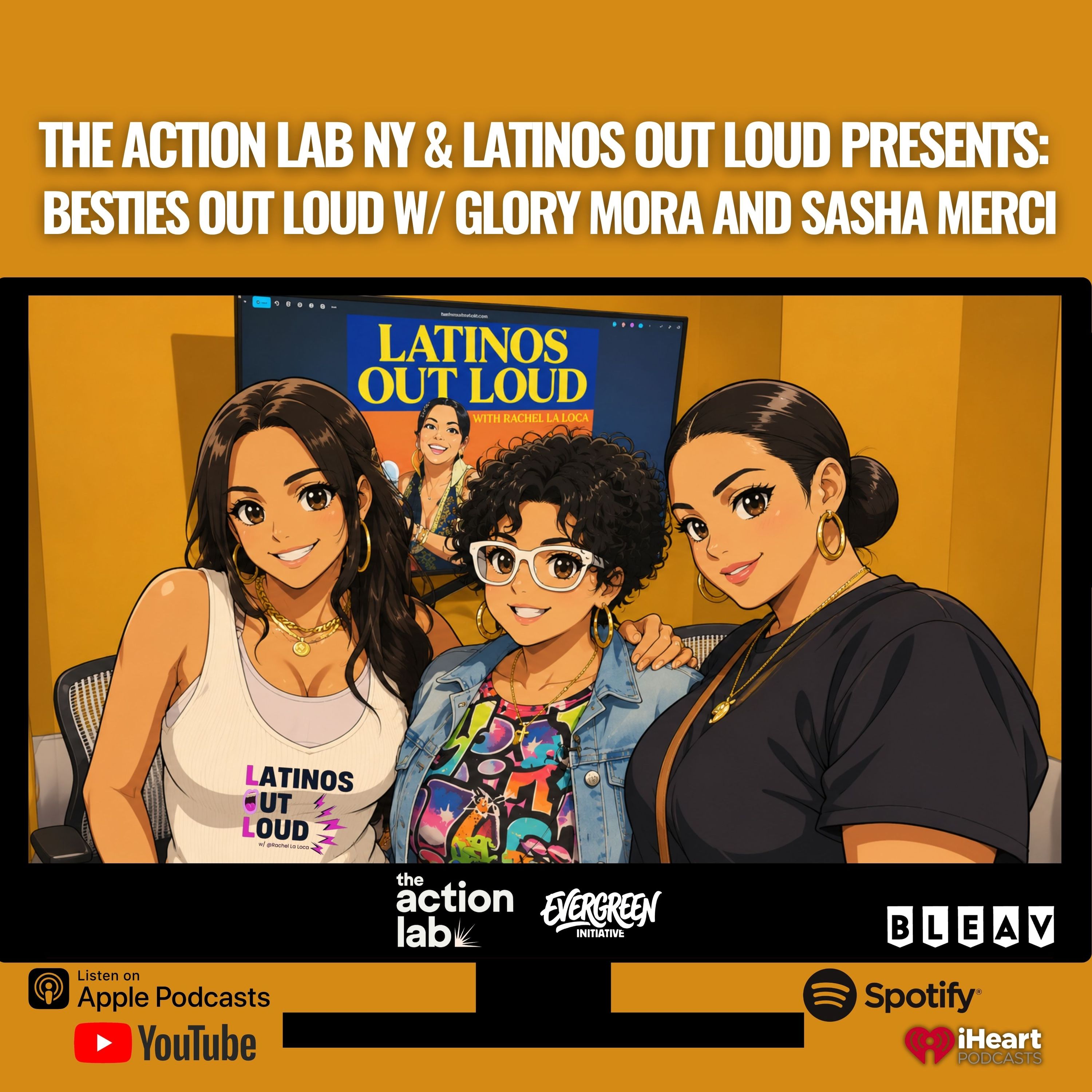 The Action Lab NY x Latinos Out Loud Presents: Besties OUT LOUD w/ Glory Mora and Sasha Merci episode artwork