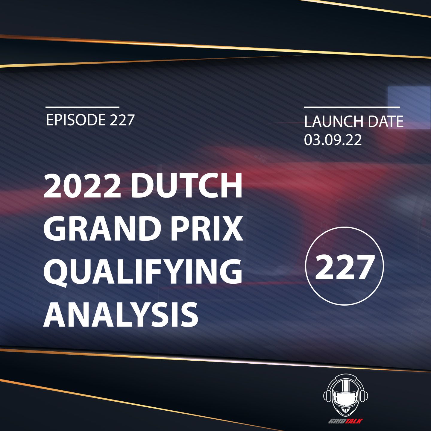 2022 Dutch Grand Prix Qualifying Analysis | Formula 1 Podcast | Grid Talk Ep. 227