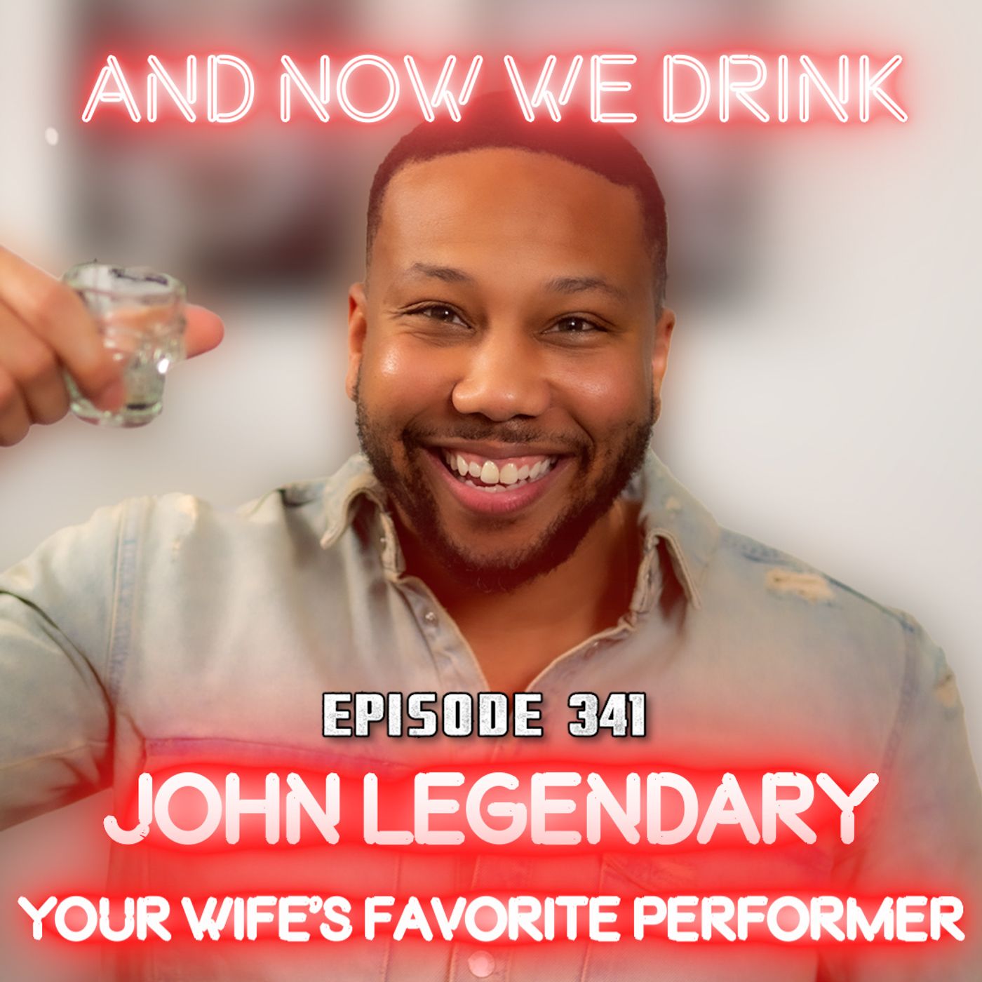 And Now We Drink Episode 341: With John Legendary episode artwork