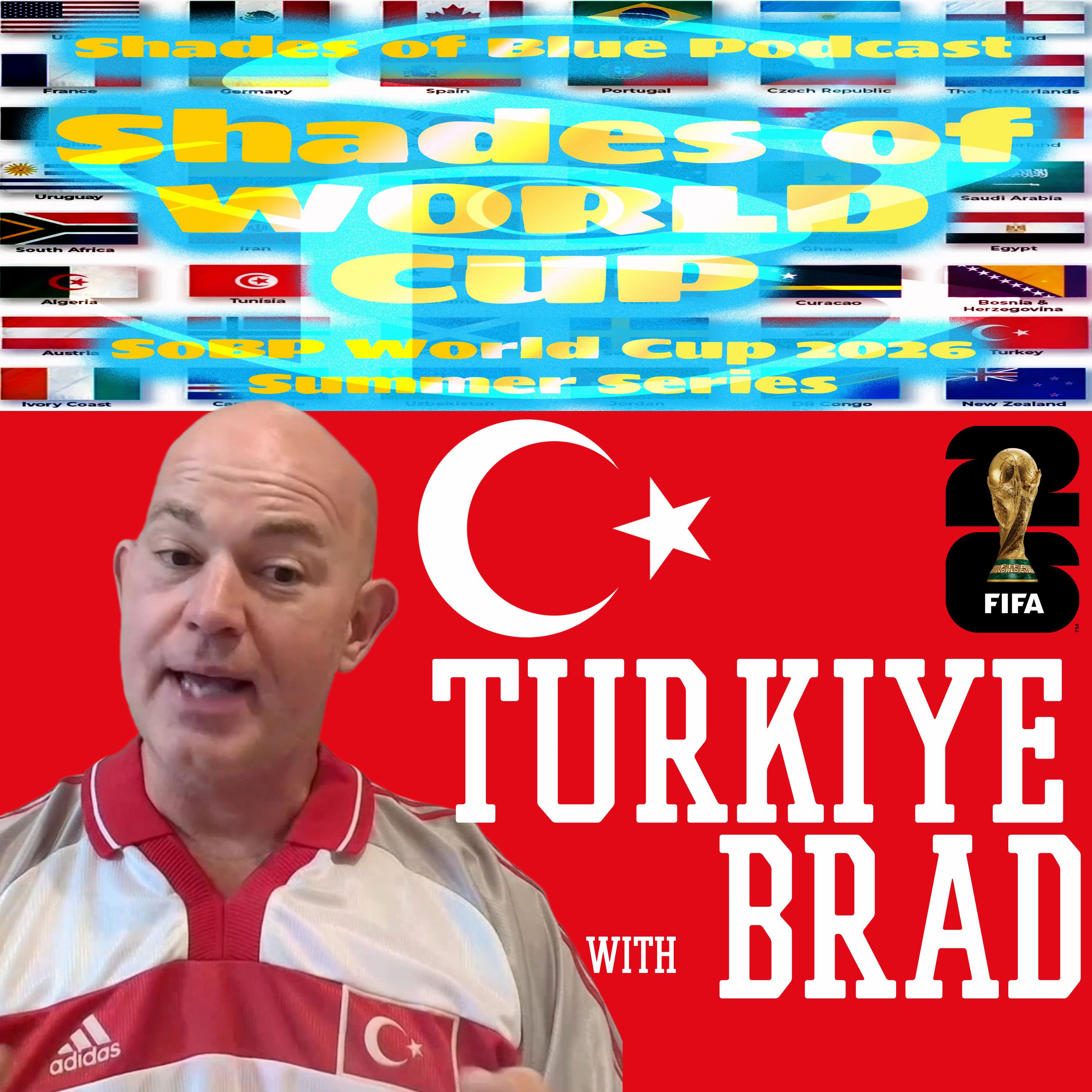 Shades of World Cup - Turkiye with Brad episode artwork