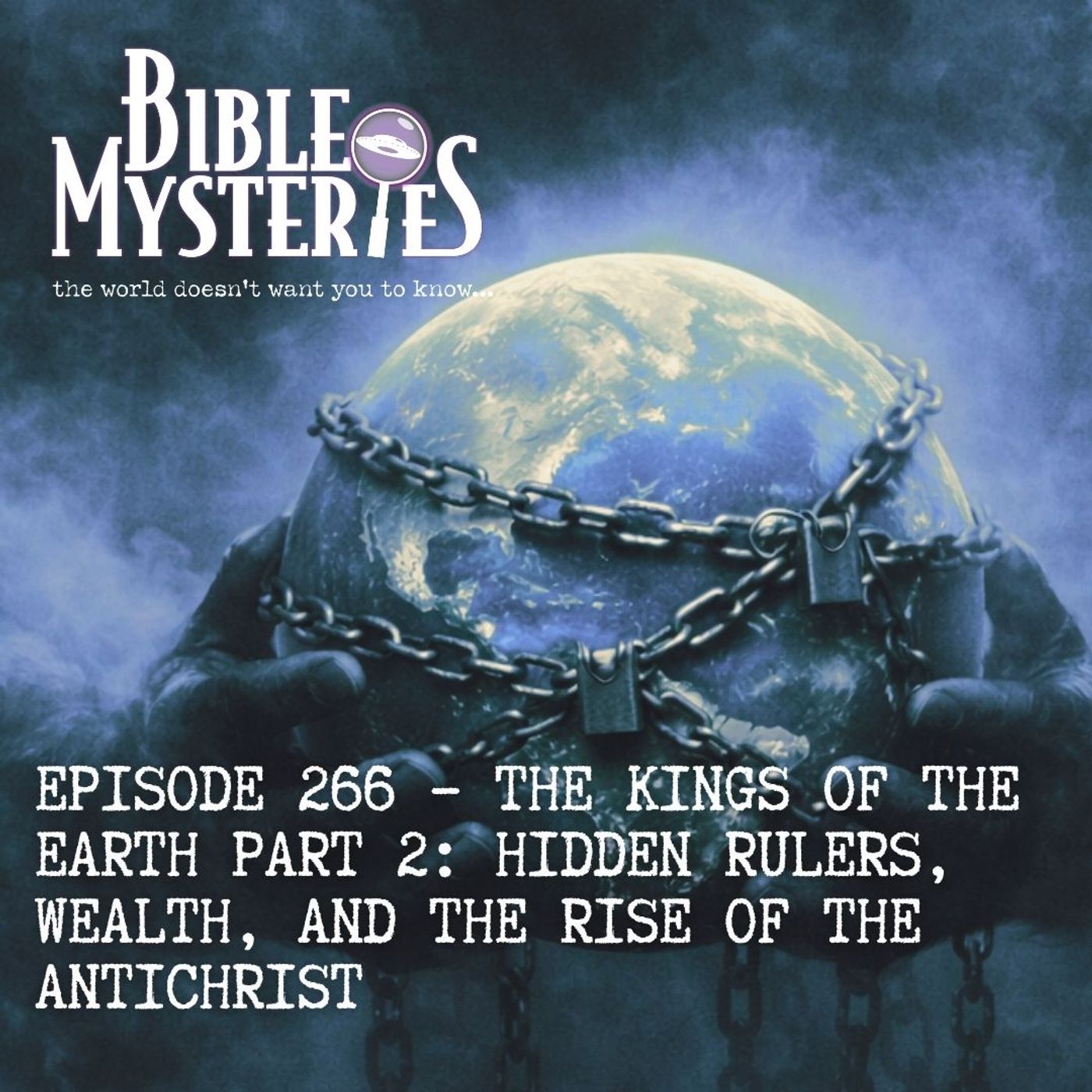 The Kings of the Earth Part 2: Hidden Rulers, Wealth, and the Rise of the Antichrist - Episode 266