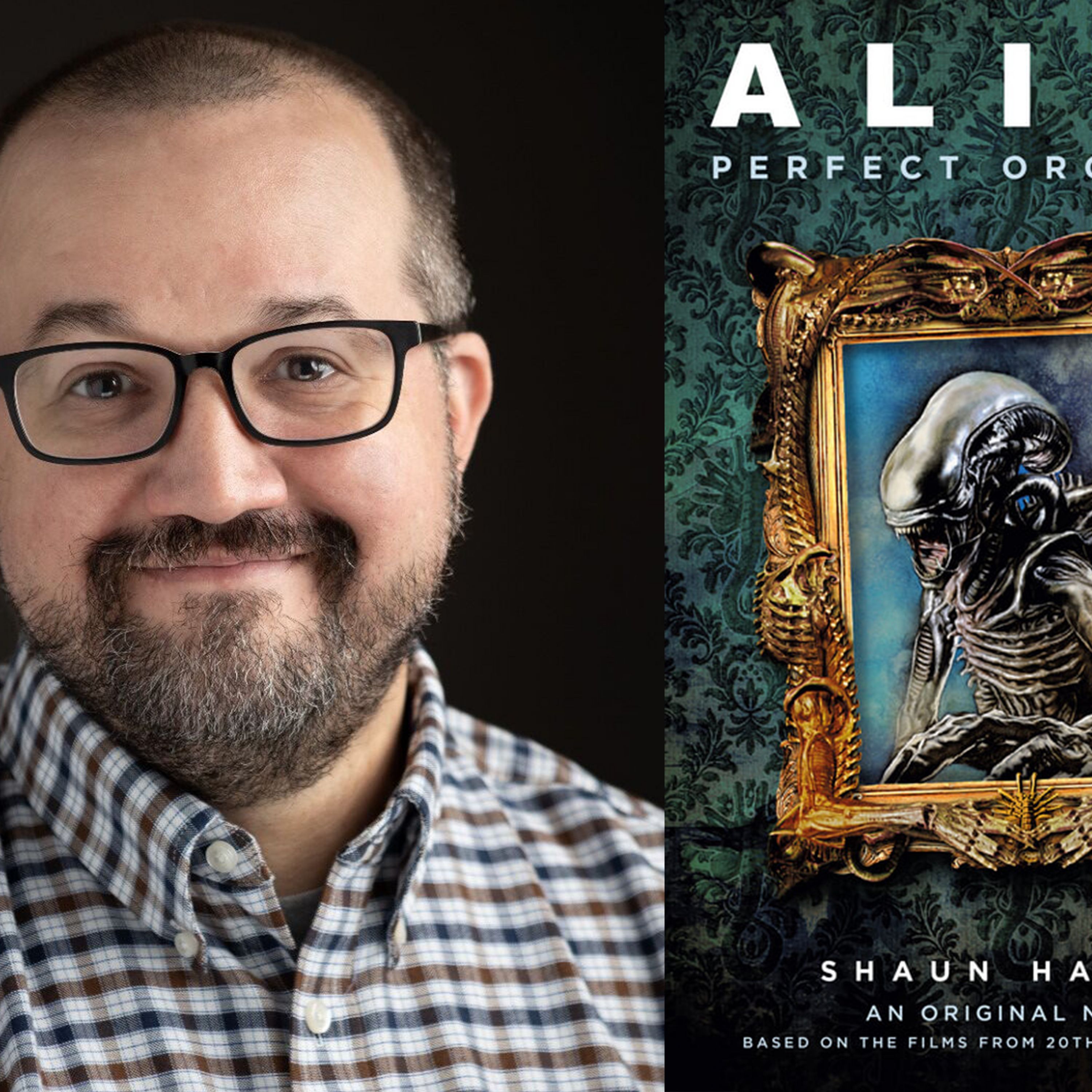 293 // Interviewing Shaun Hamill, Author of Alien: Perfect Organisms 293 // Interviewing Shaun Hamill, Author of Alien: Perfect Organisms