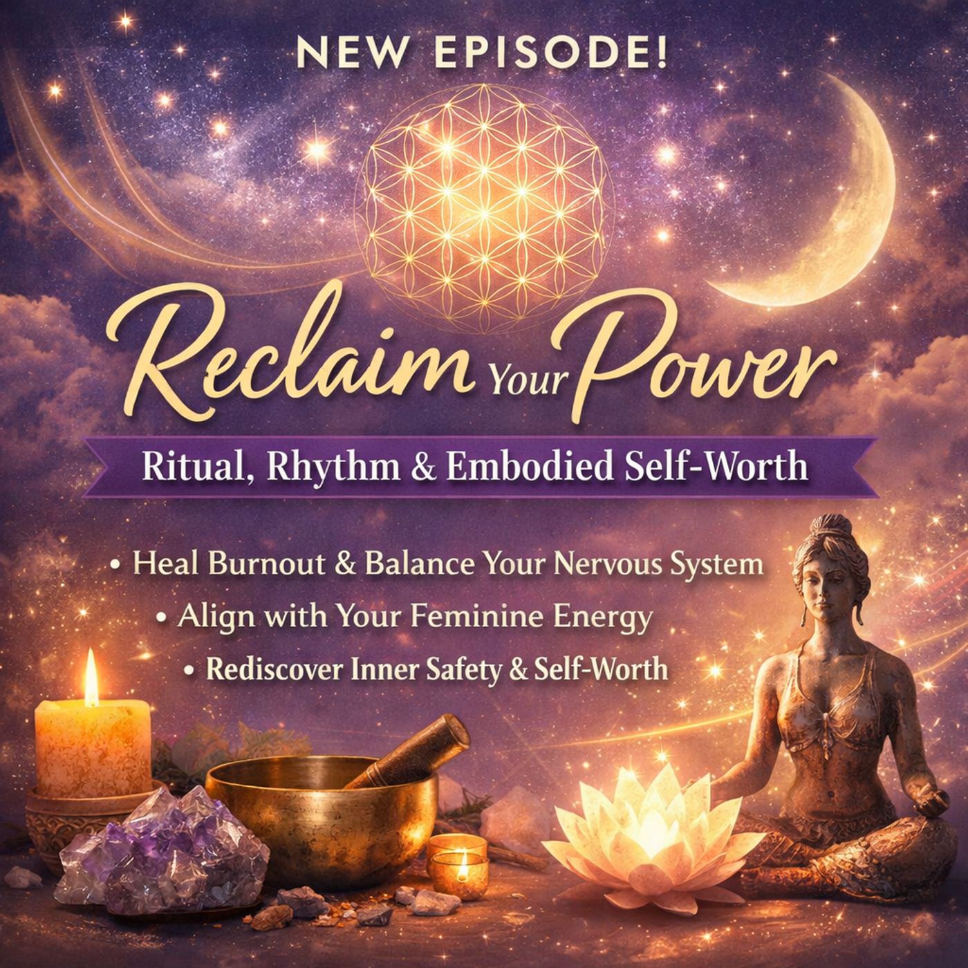 Reclaiming Your Power: Ritual, Rhythm, and Embodied Self-Worth