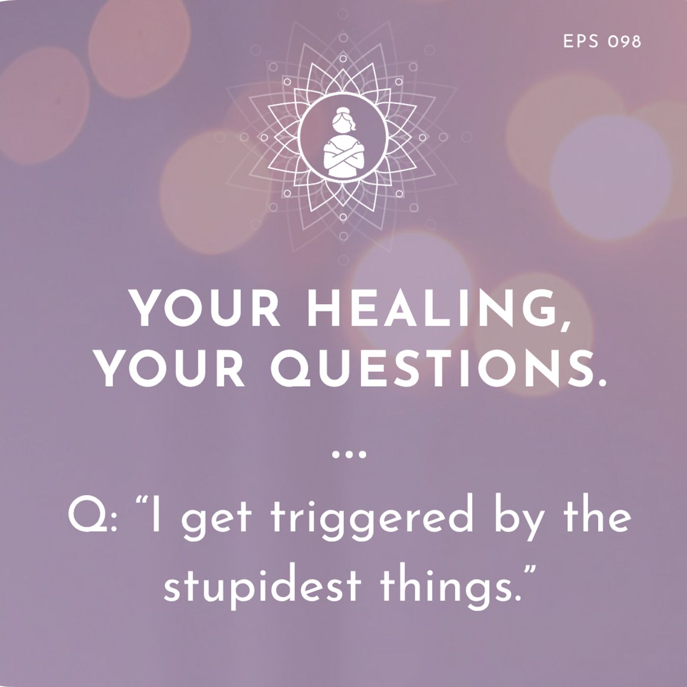 I Get Triggered by the Stupidest Things (Somatic Insights for Healing Your Triggers) I Get Triggered by the Stupidest Things (Somatic Insights for Healing Your Triggers)