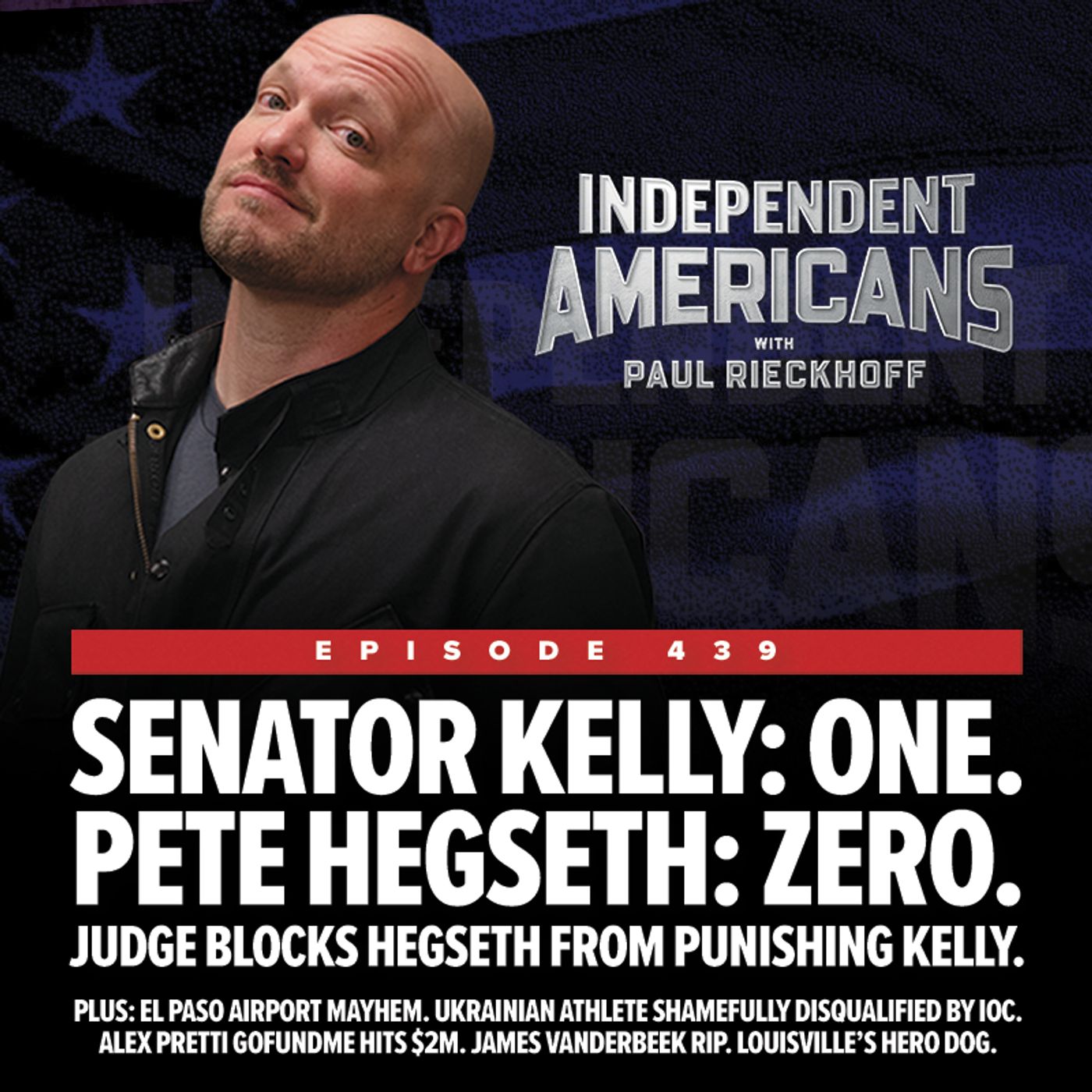 SENATOR KELLY: 1. PETE HEGSETH: 0. JUDGE BLOCKS HEGSETH FROM PUNISHING KELLY. — Independent Americans with Paul Rieckhoff cover