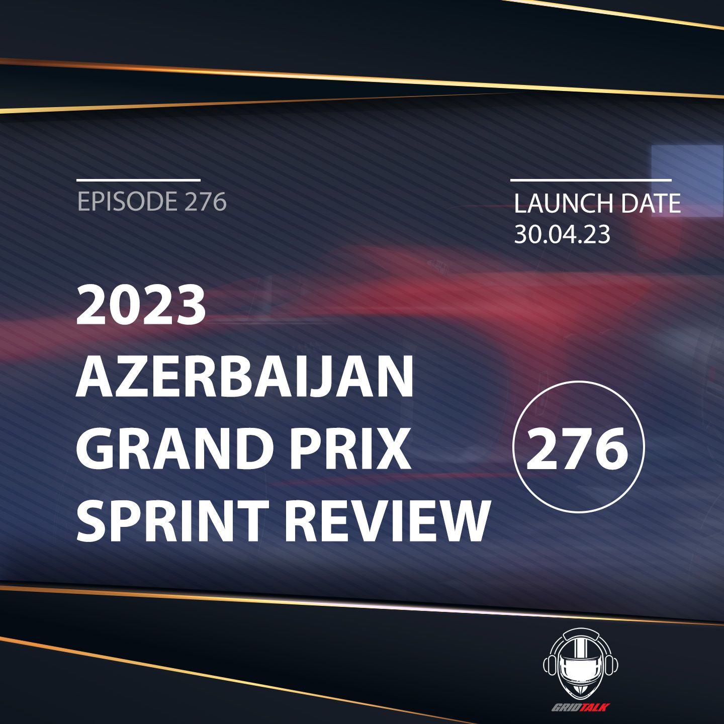 2023 Azerbaijan Grand Prix Sprint Review | Formula 1 Podcast | Grid Talk Ep.276
