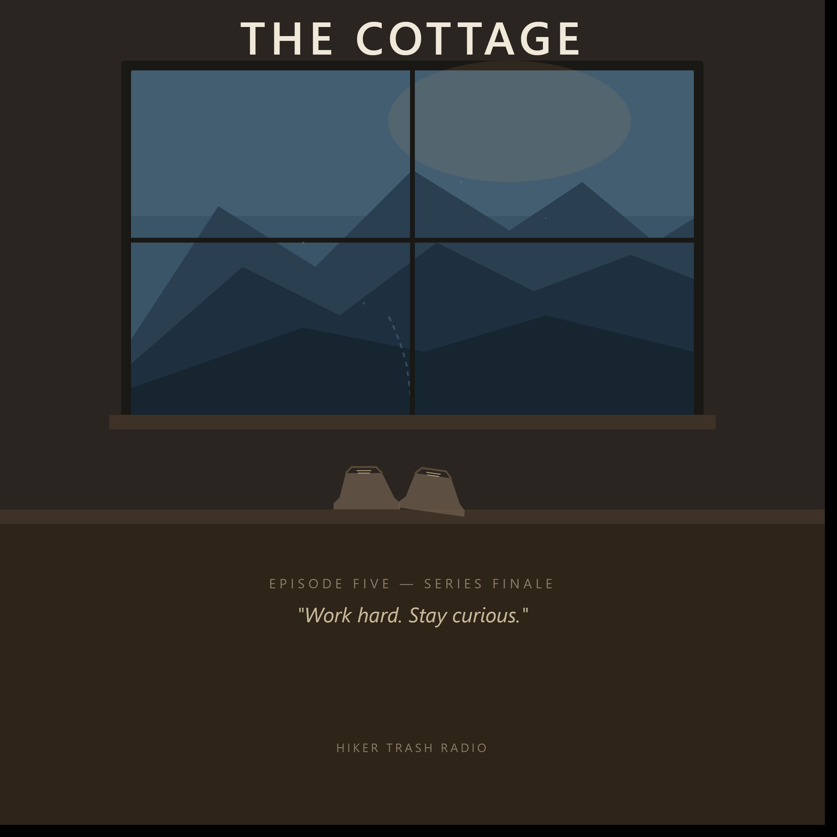 The Cottage - Episode 5: Work Hard. Stay Curious. episode artwork