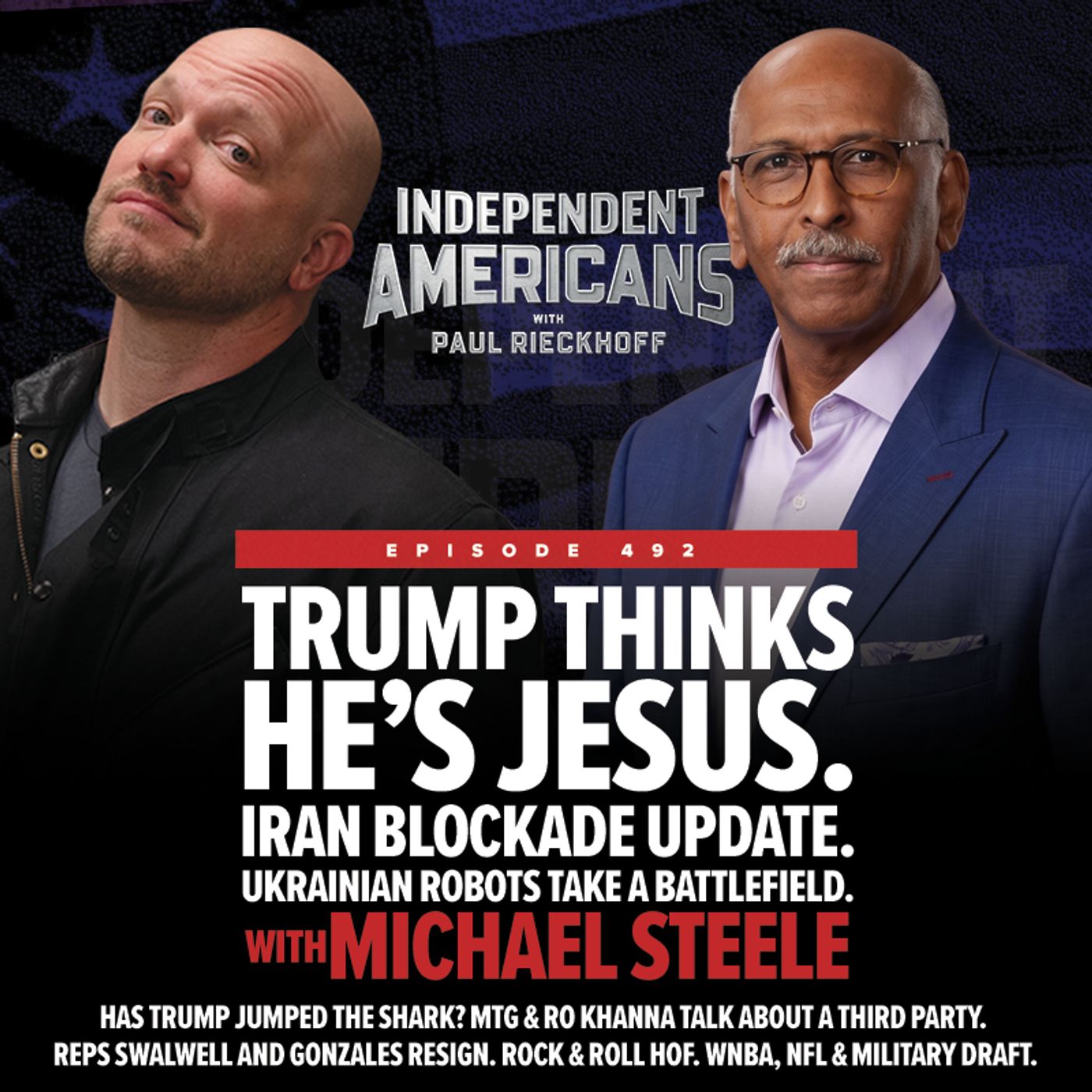 Trump Thinks He’s Jesus. Iran Blockade Update. Ukrainian Robots Take a Battlefield. w/ Michael Steele.