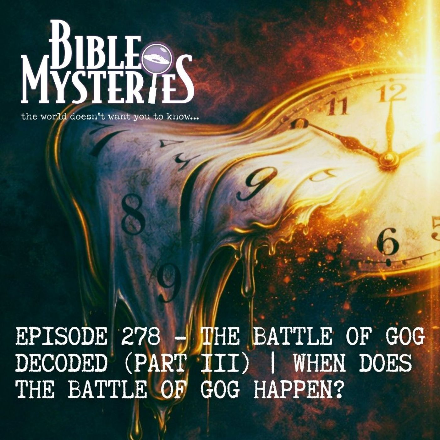 The Battle of Gog Decoded Part 3: When Does the Battle of Gog Happen? - Episode 278 — Bible Mysteries cover