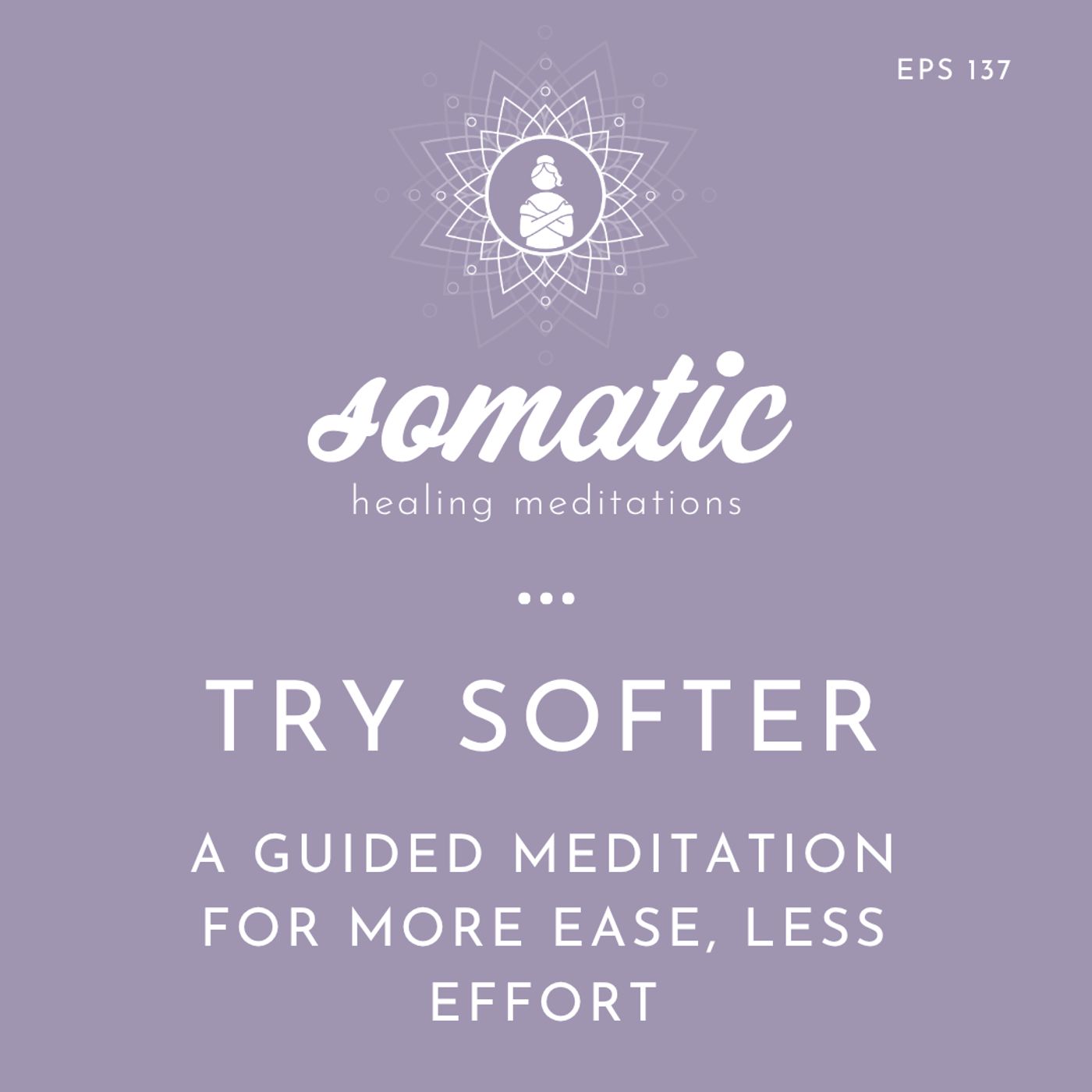 Try Softer | A Guided Meditation for More Ease, Less Effort episode artwork