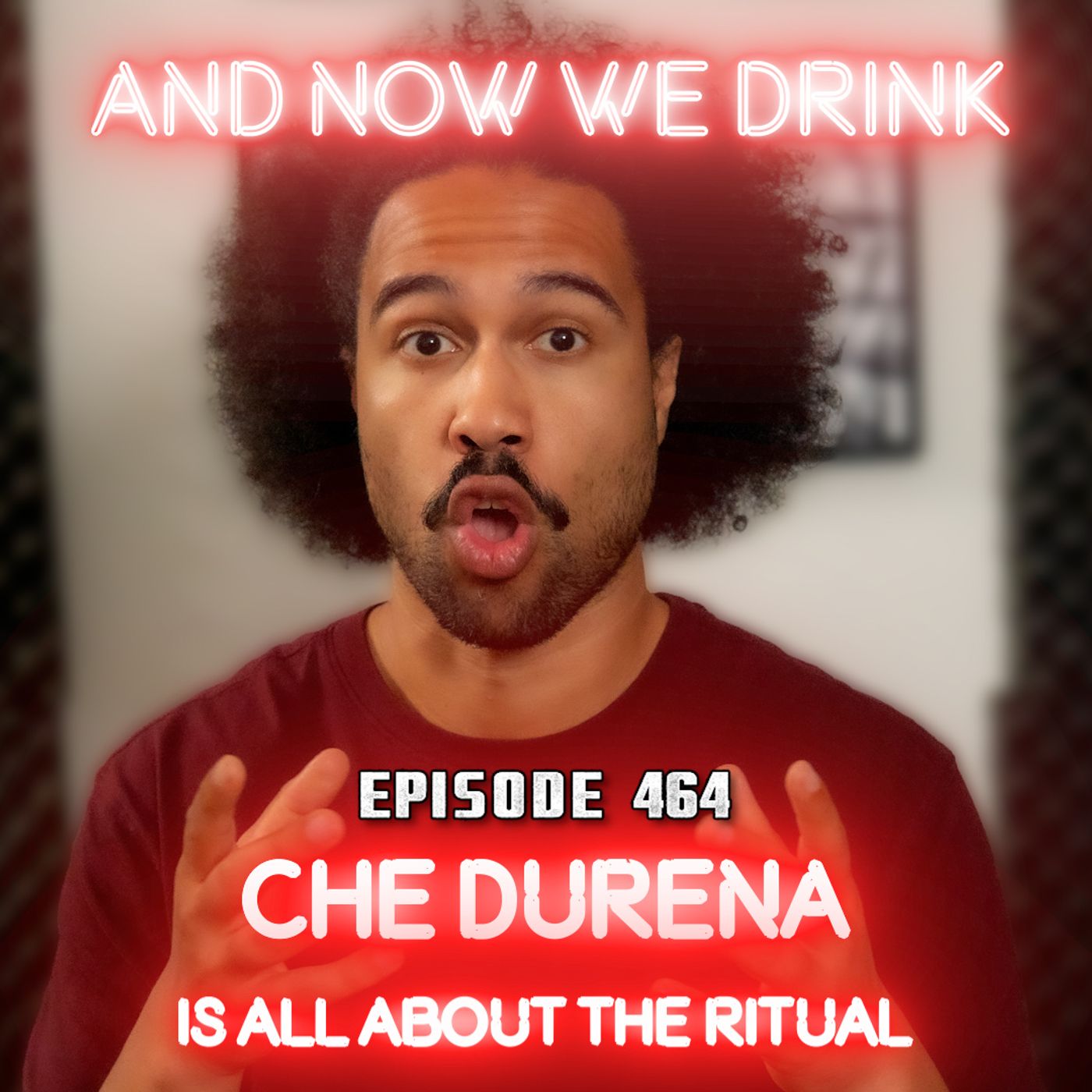 And Now We Drink Episode 464: With Che Durena pt 1 episode artwork