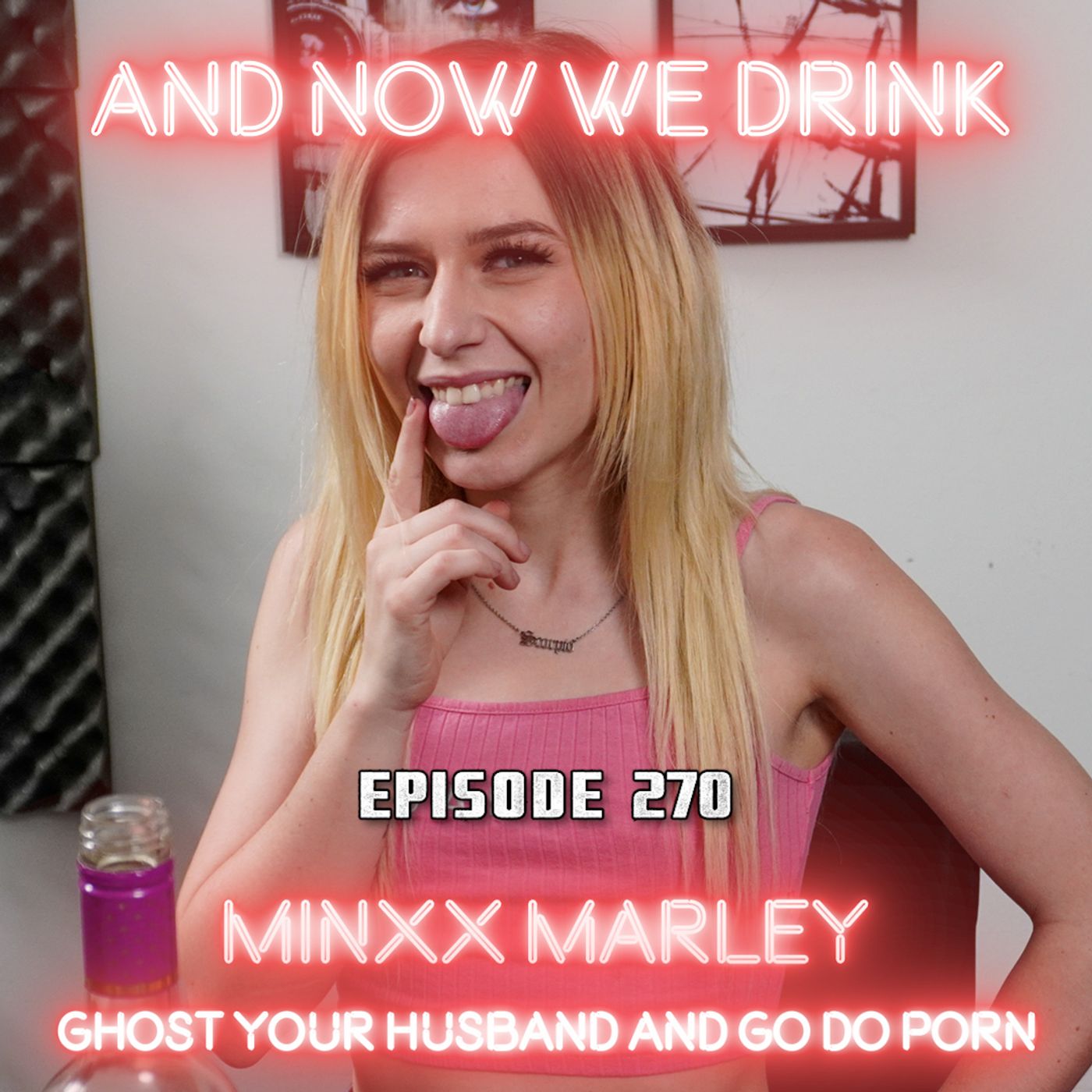 And Now We Drink Episode 270 : With Minxx Marley episode artwork