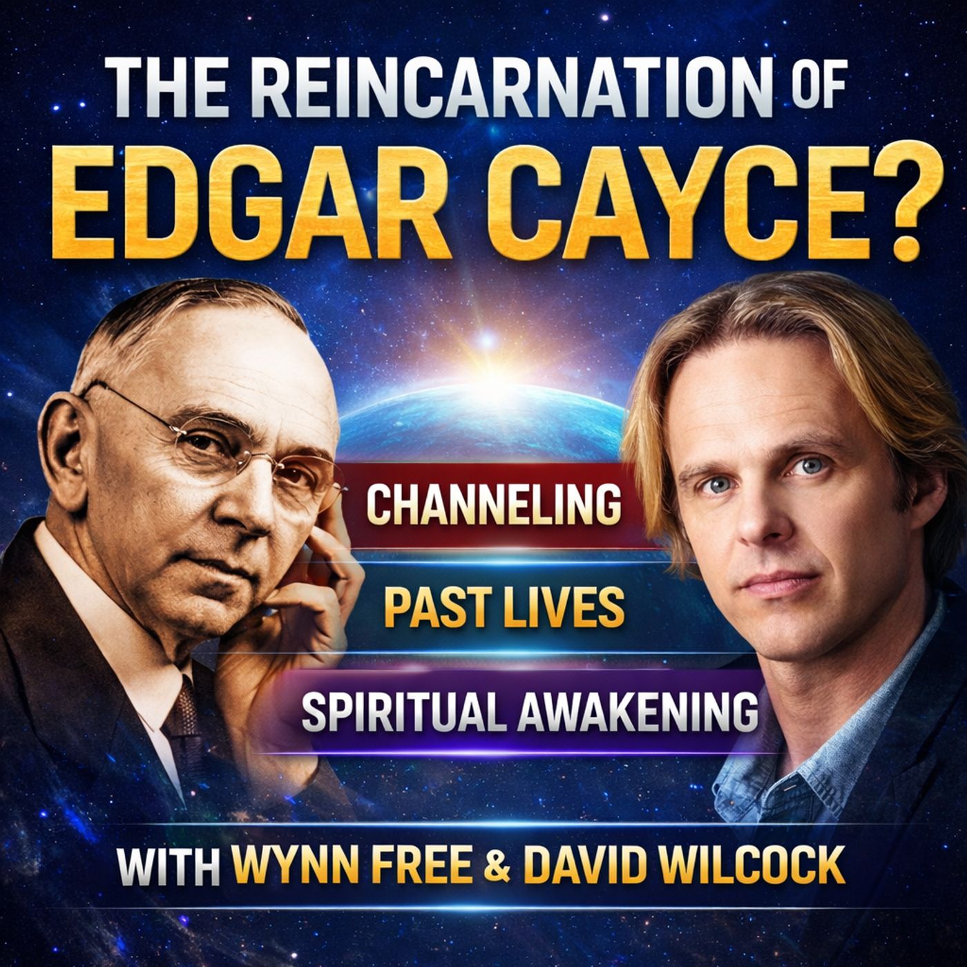 The Reincarnation of Edgar Cayce:the book by Wynn Free with David Wilcock-Channeling, Past Lives and Spiritual Awakening