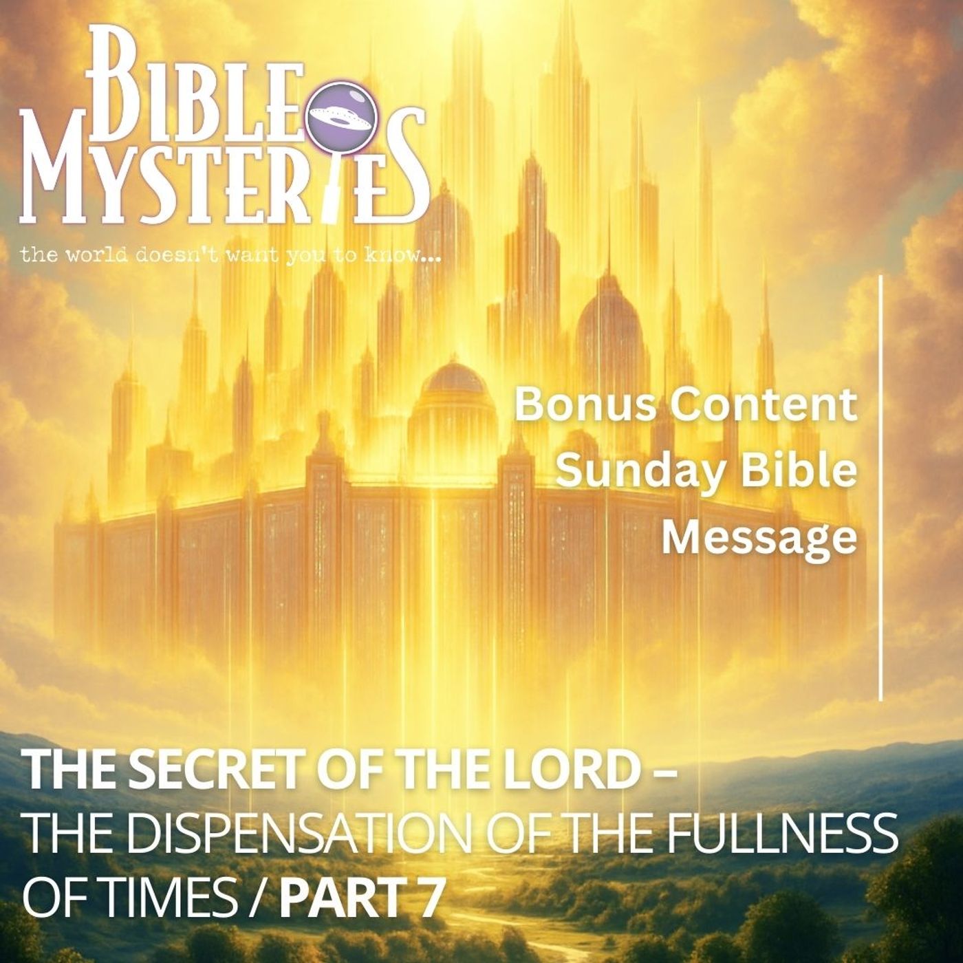The Secret of the Lord Part 7 – The Dispensation of the Fullness of Times