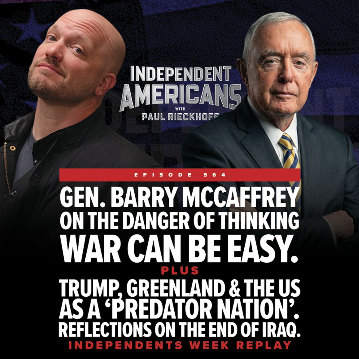 Gen. Barry McCaffrey on the Danger of Thinking War Can Be Easy. Plus: Trump, Greenland & the US as a ‘Predator Nation’.