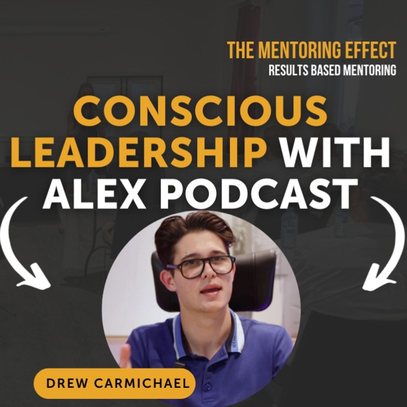 Conscious Leadership with Alex Podcast