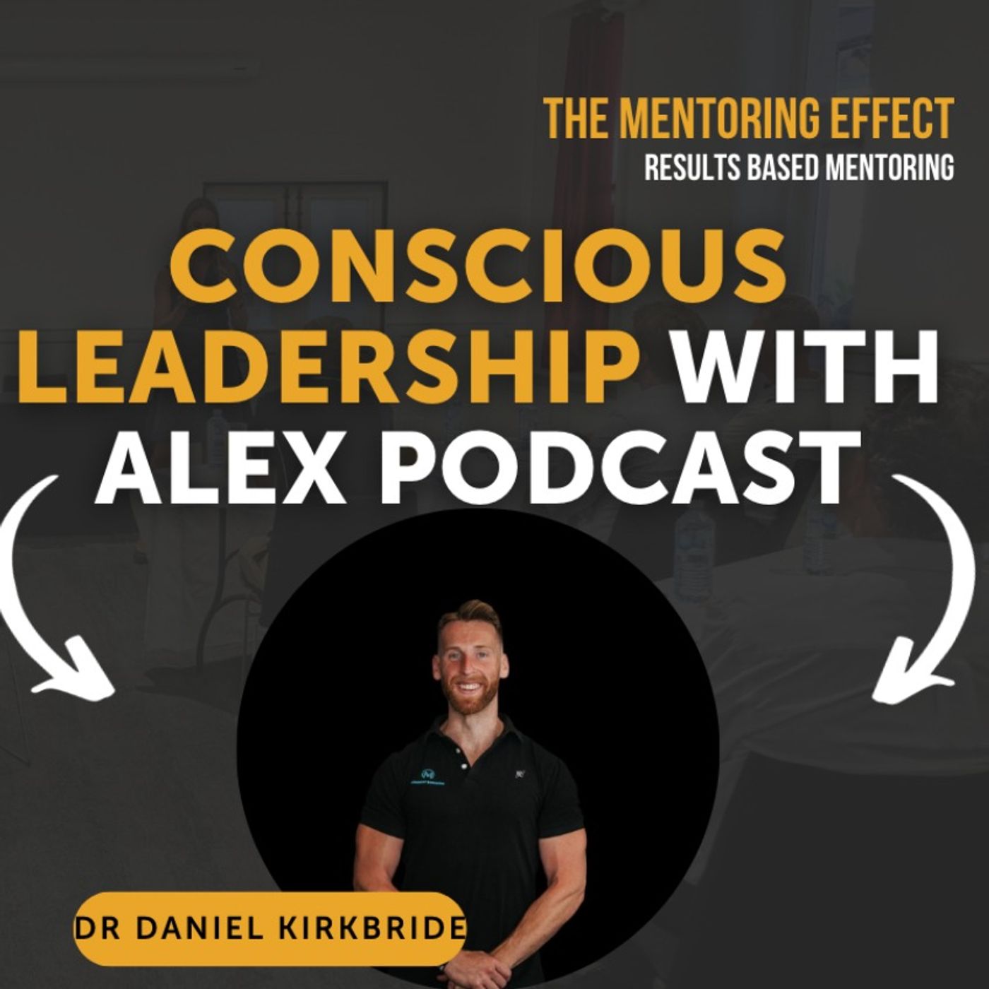 Conscious Leadership with Alex Podcast
