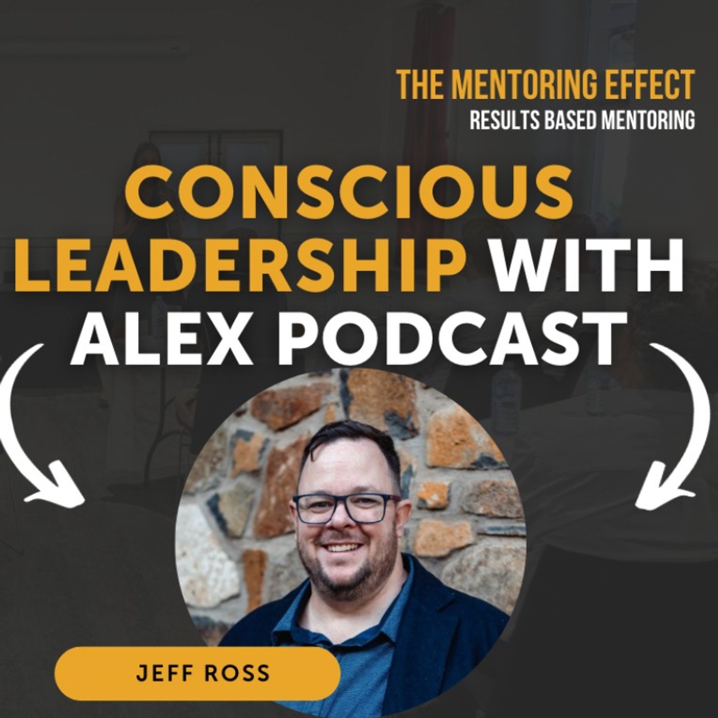 Conscious Leadership with Alex Podcast