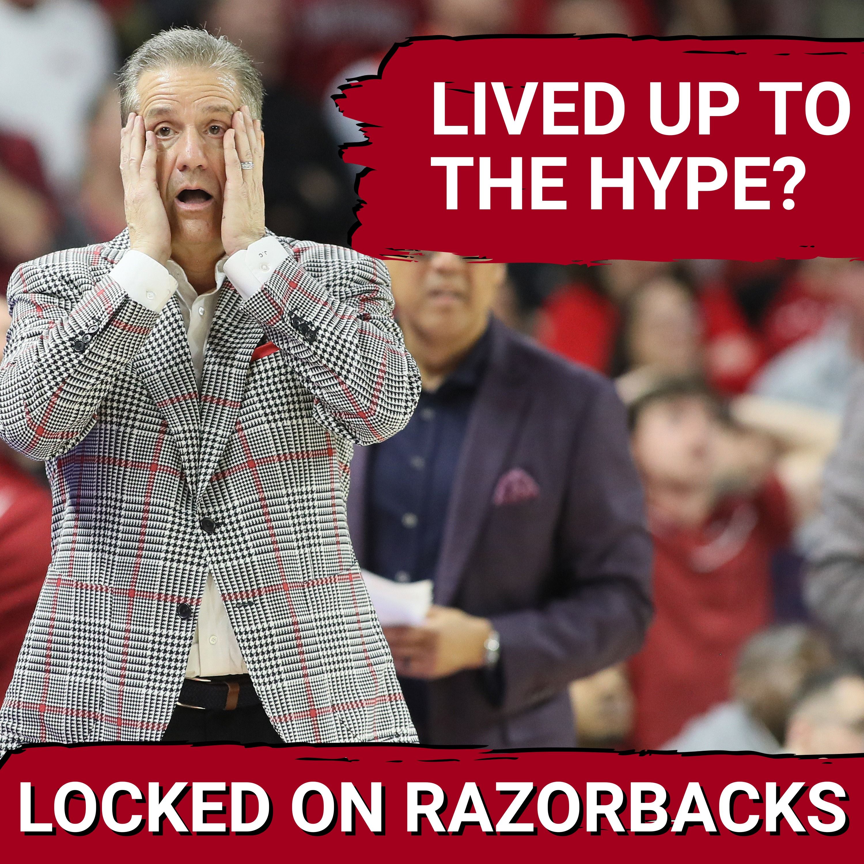 HYPE vs. RESULTS: Can John Calipari’s Arkansas Razorbacks FINAL FOUR Dreams Become REALITY?