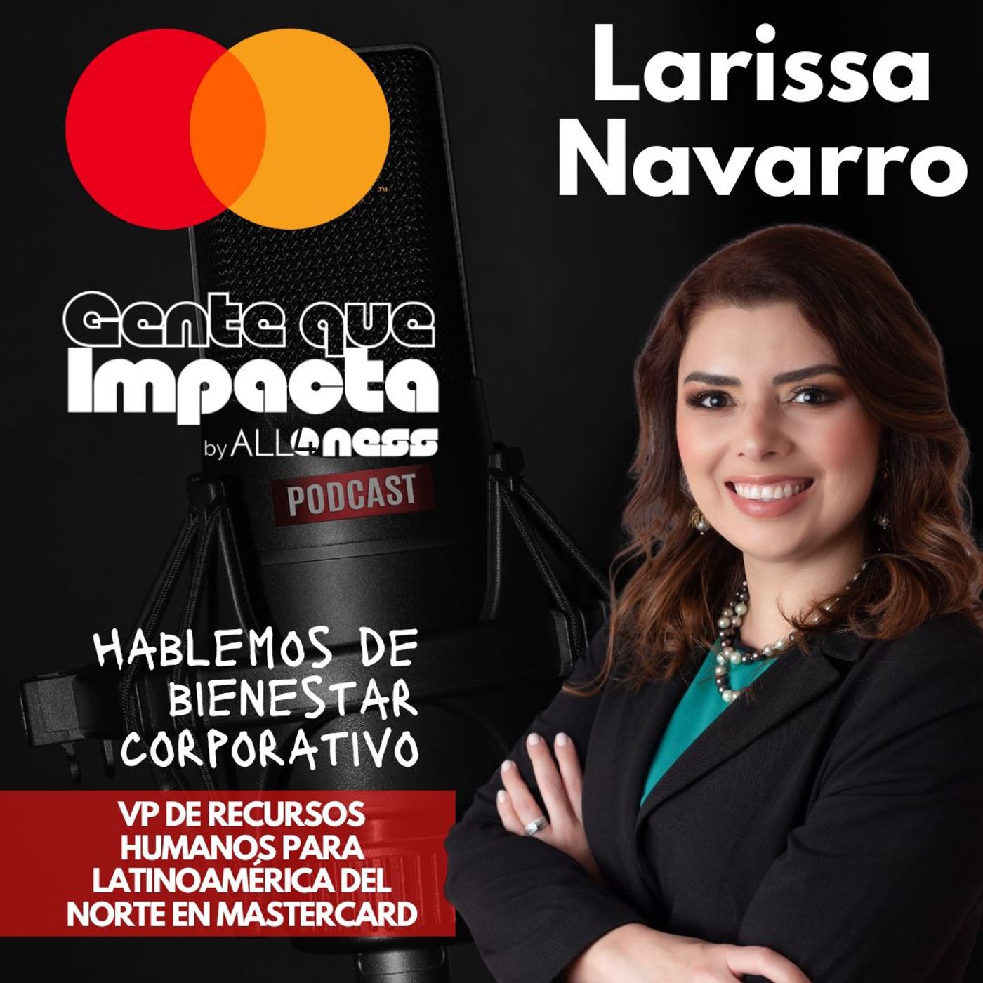 55: Hablando de Bienestar Corporativo con Larissa Navarro  MASTERCARD episode artwork