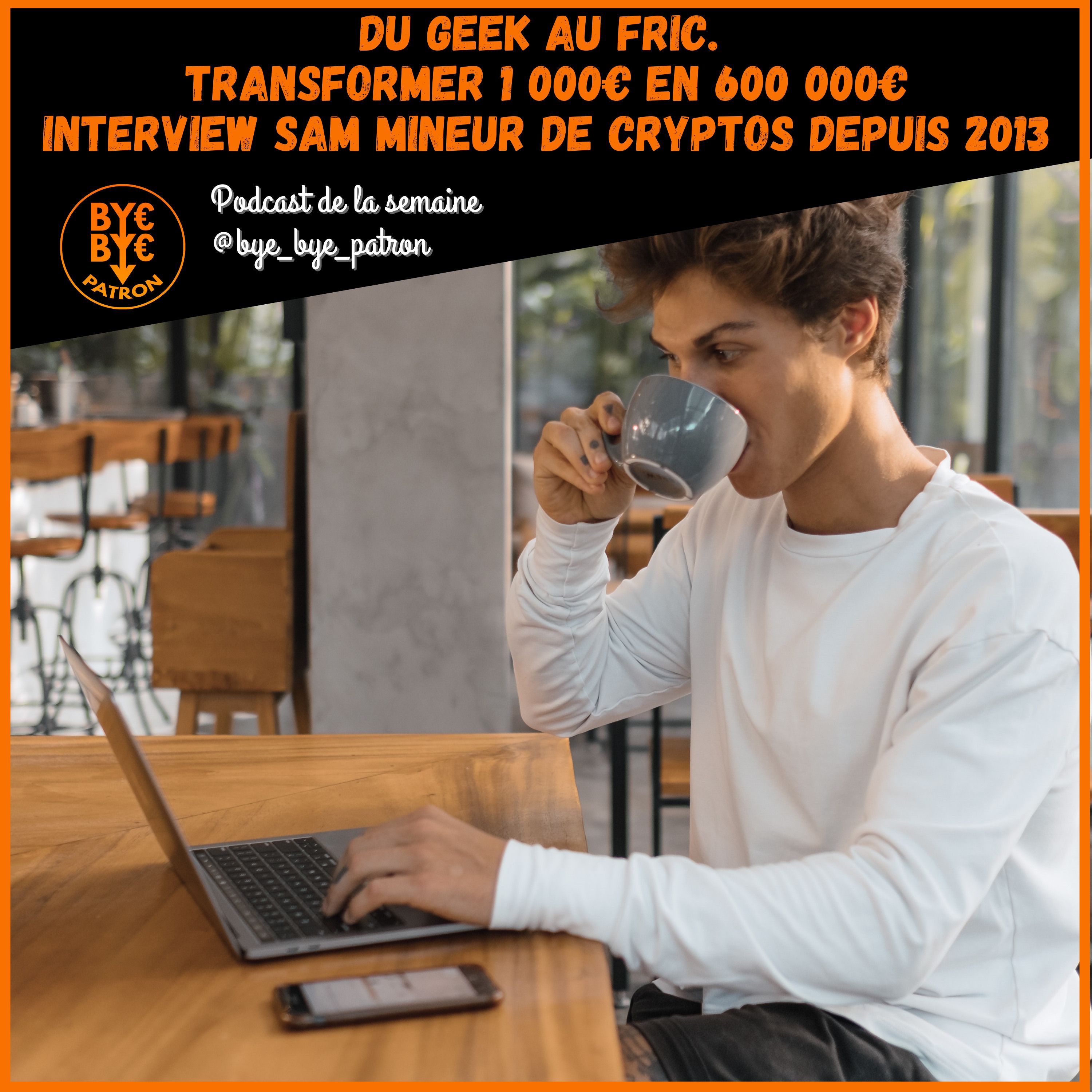 Transformer 1 000€ En 600 000€ - Du Geek Au Fric - Interview Sam mineur de cryptos depuis 2013 #19