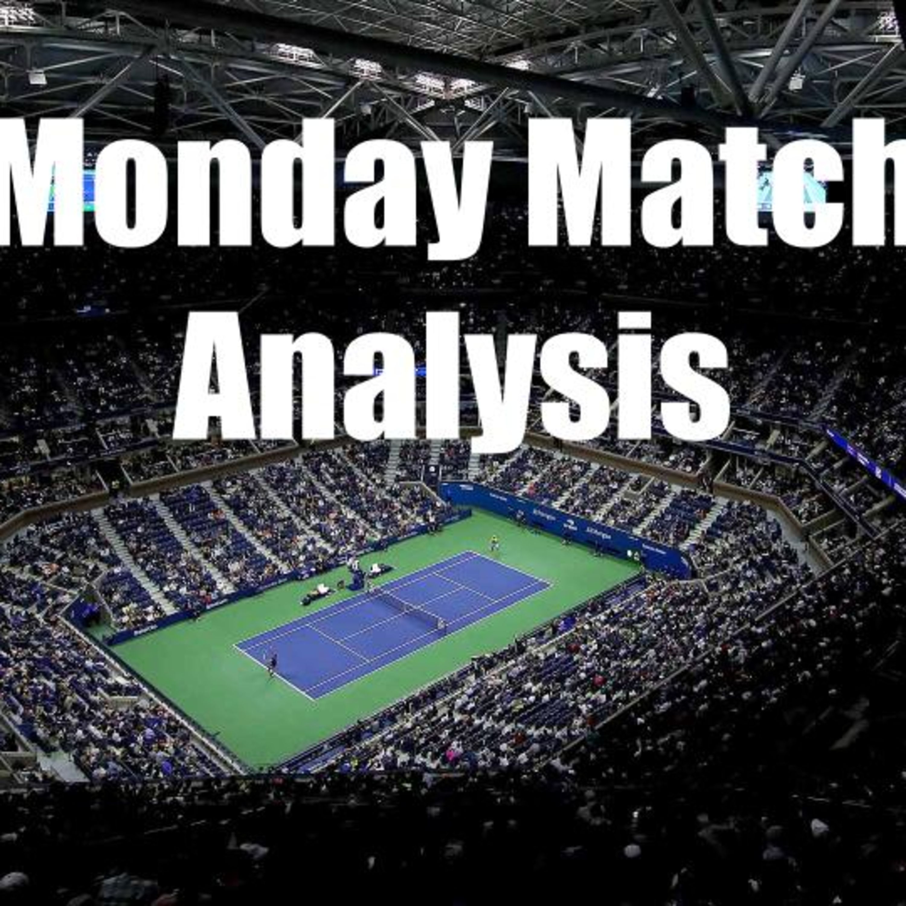 US Open 2022 PREVIEW + PREDICTIONS | Monday Match Analysis