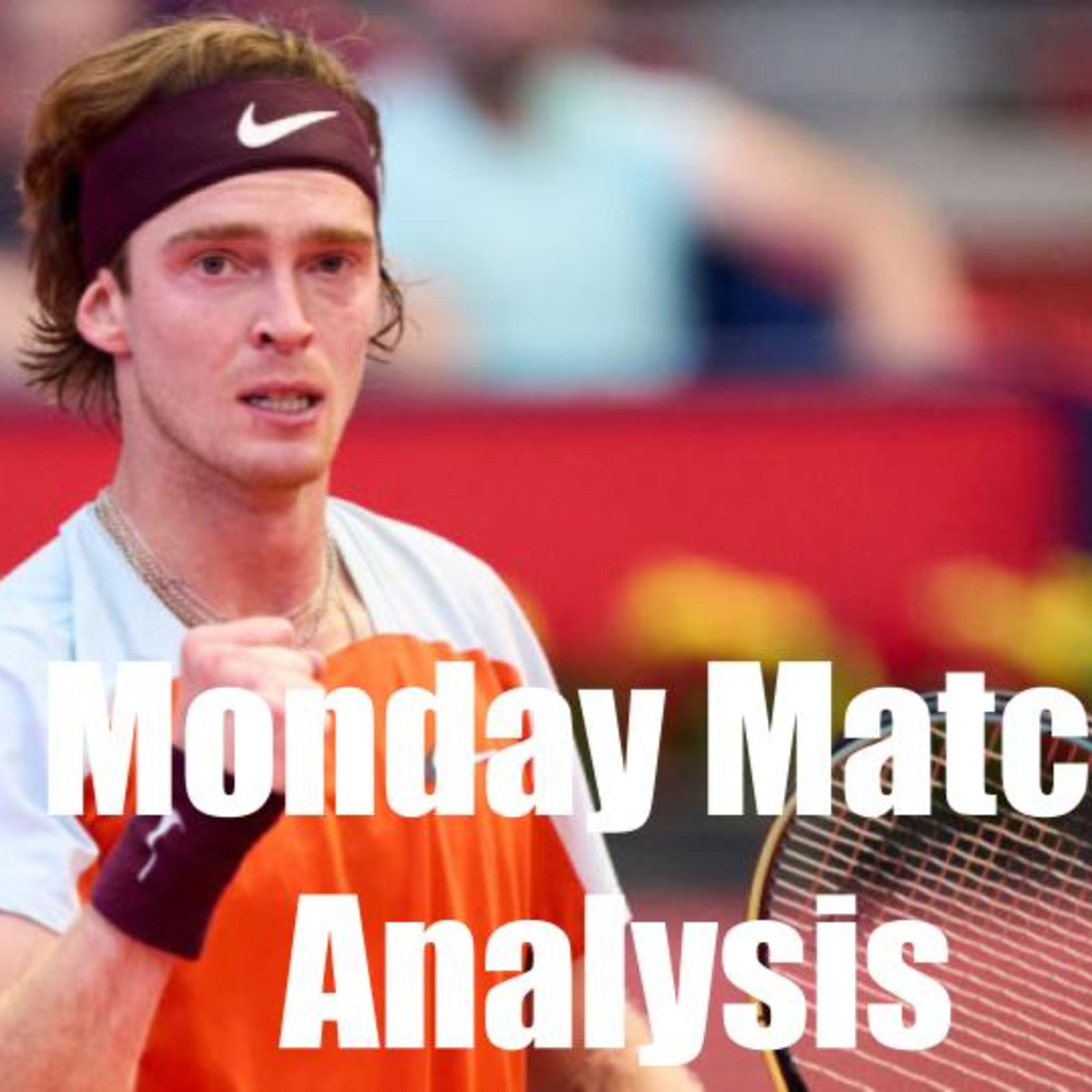 Have Andrey Rublev and Felix Auger-Aliassime Had Good Seasons? | Monday Match Analysis
