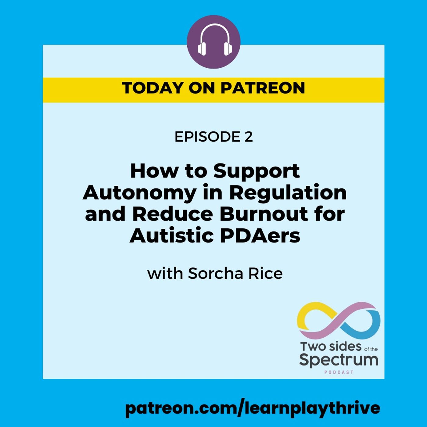 How to Support Autonomy in Regulation and Reduce Burnout for Autistic PDAers with Sorcha Rice