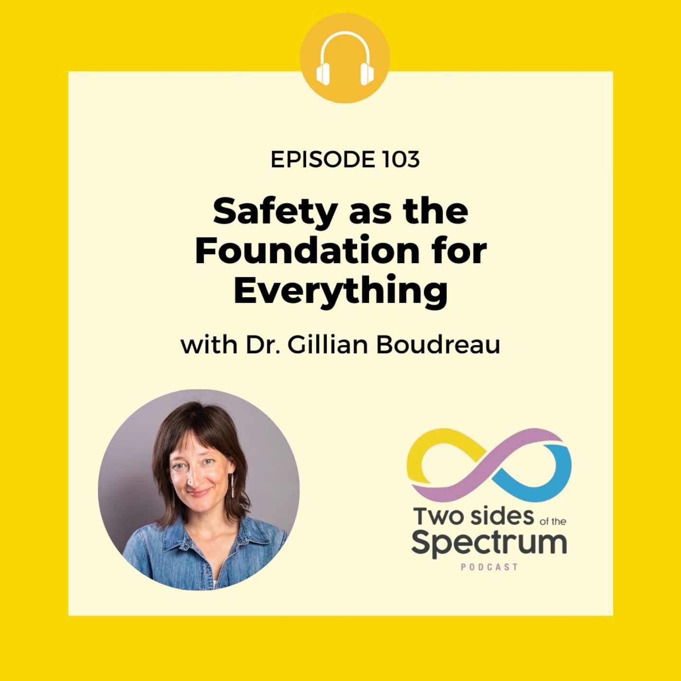 Safety As The Foundation of Everything with Dr. Gillian Boudreau