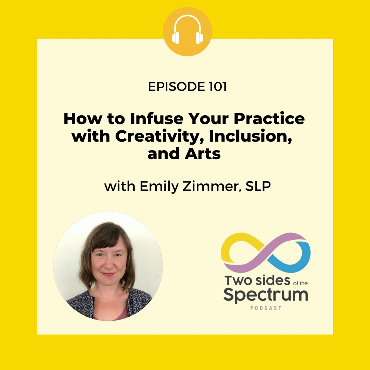 How to Infuse Your Practice with Creativity, Inclusion, and Arts with Emily Zimmer, SLP