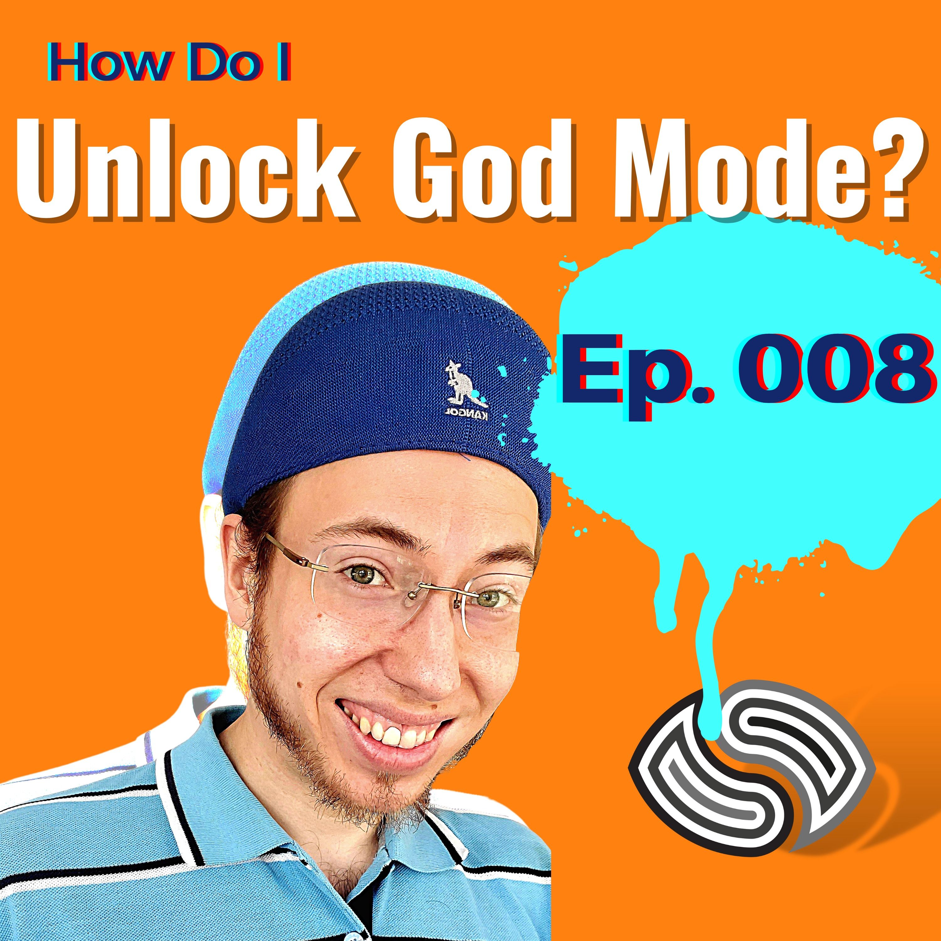 How Do I Unlock God Mode? [008]