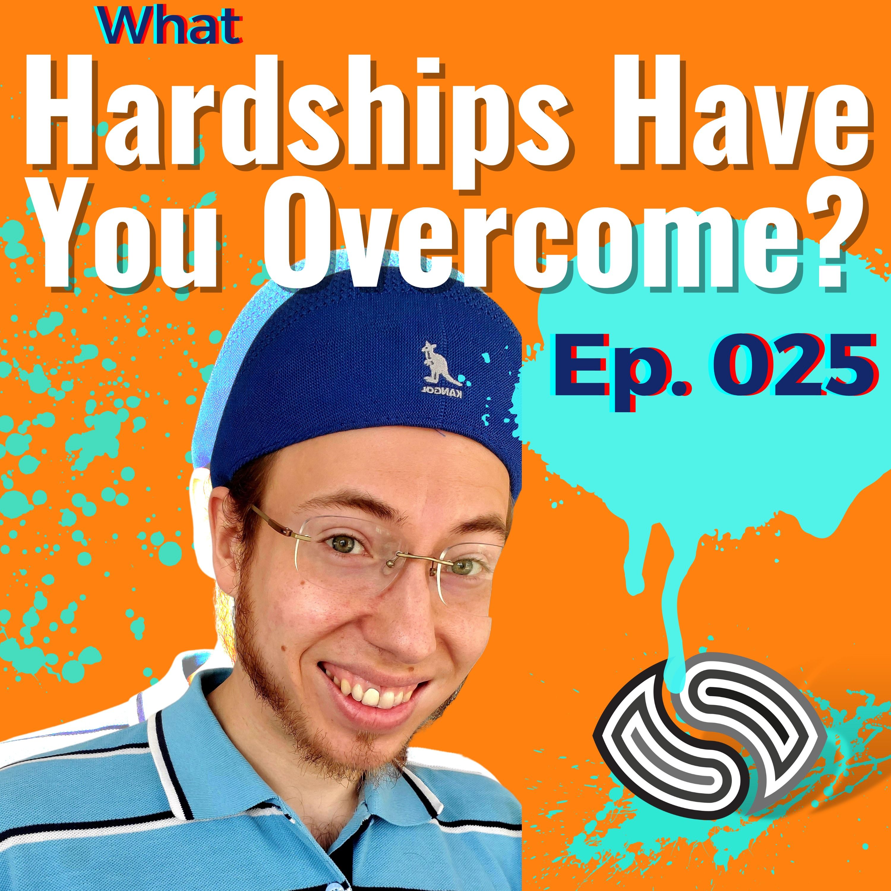 What Hardships Have You Overcome? [025]