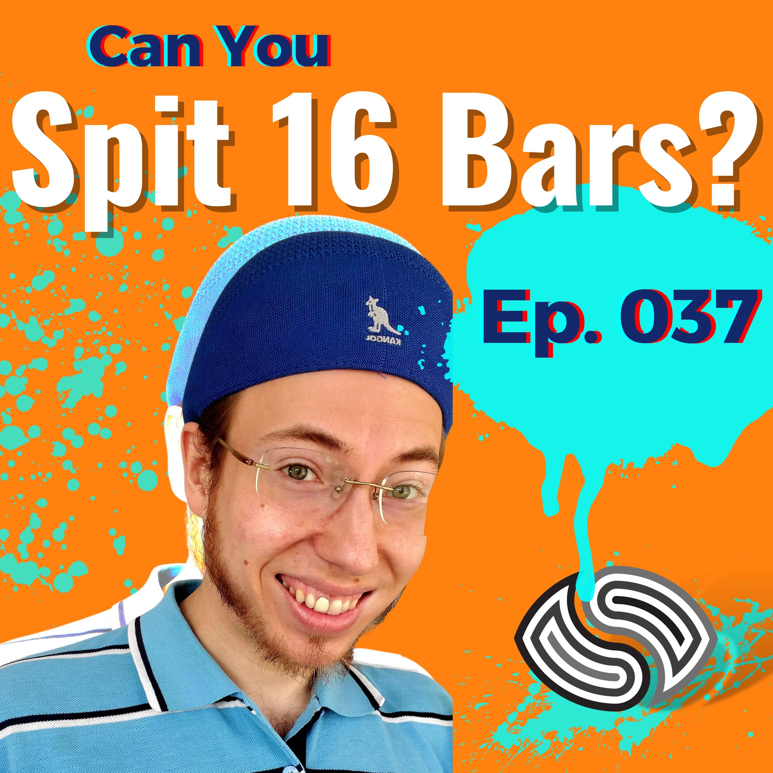 Can You Spit 16 Bars? [037]