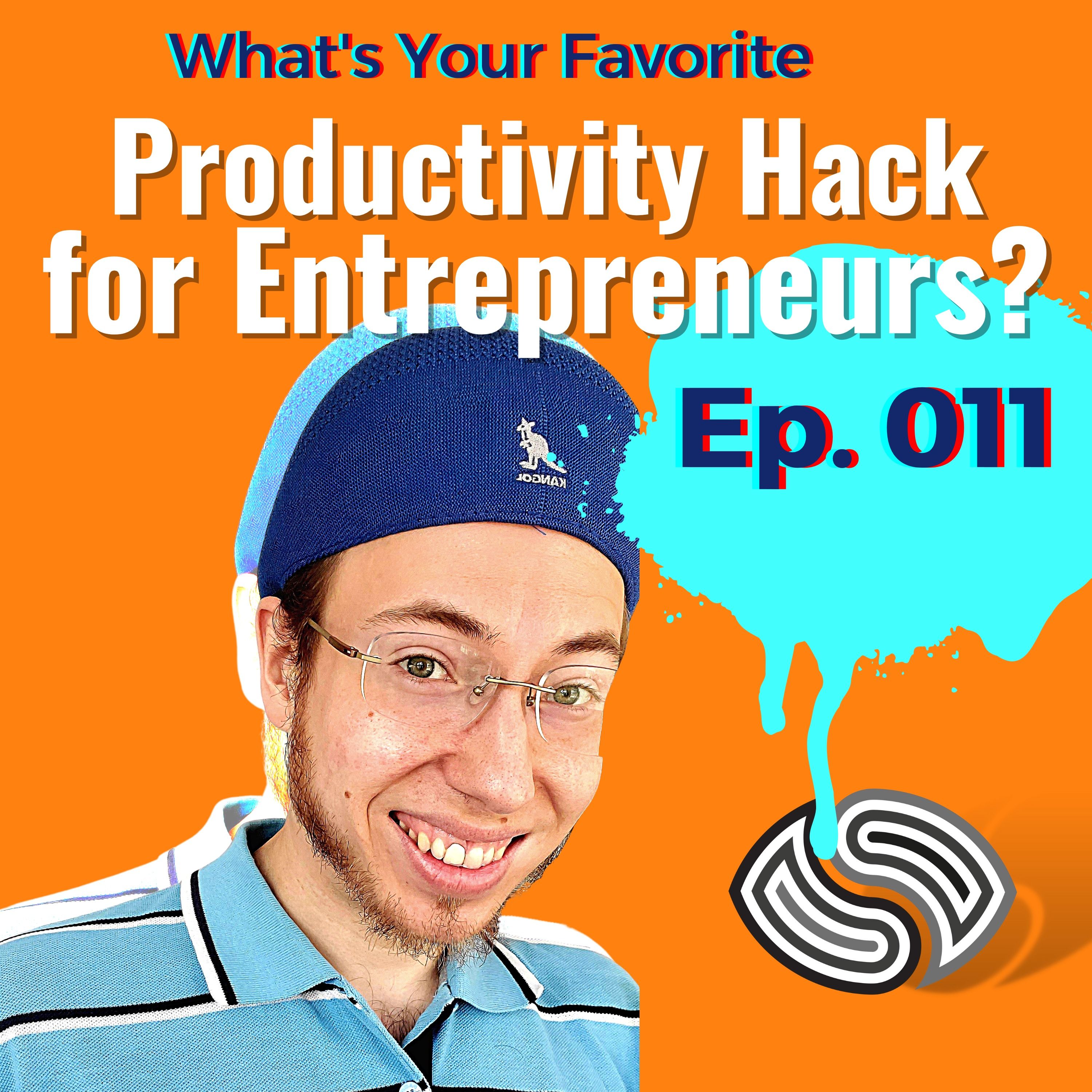 What's Your Favorite Productivity Hack for Entrepreneurs? [011]